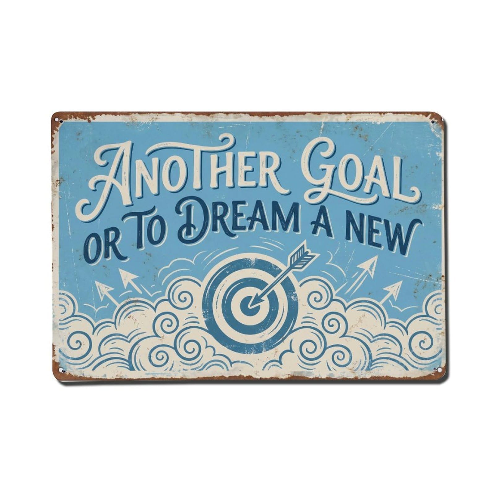 Another Goal Dream New Retro Motivational Slogans 2 Metal Tin Sign Plaque Wall Decor for Cafe, Club Bar, Office, Home Garden Metal Poster 8x12Inch