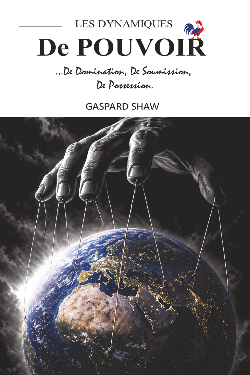 Comprendre les Dynamiques de Pouvoir, de Domination, de Soumission, de Possession (Understanding the Dynamics of Power, Domination, Submission, ... la Servitude Volontaire et les Impostures