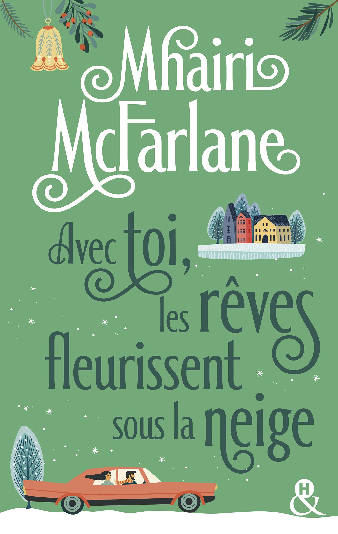 Avec Toi Les Reves Fleurissent Sous La Neige Apres Pas Celle Que Tu Crois Decouvrez La Nouvelle Romance Hivernale De Mhairi Mcfarlane Mcfarlane Mhairi Amazon Fr Livres Avec Toi Les Reves Fleurissent Sous La Neige Apres Pas Celle Que Tu Crois Decouvrez La Nouvelle Romance Hivernale De Mhairi Mcfarlane Mcfarlane Mhairi Amazon Fr Livres
