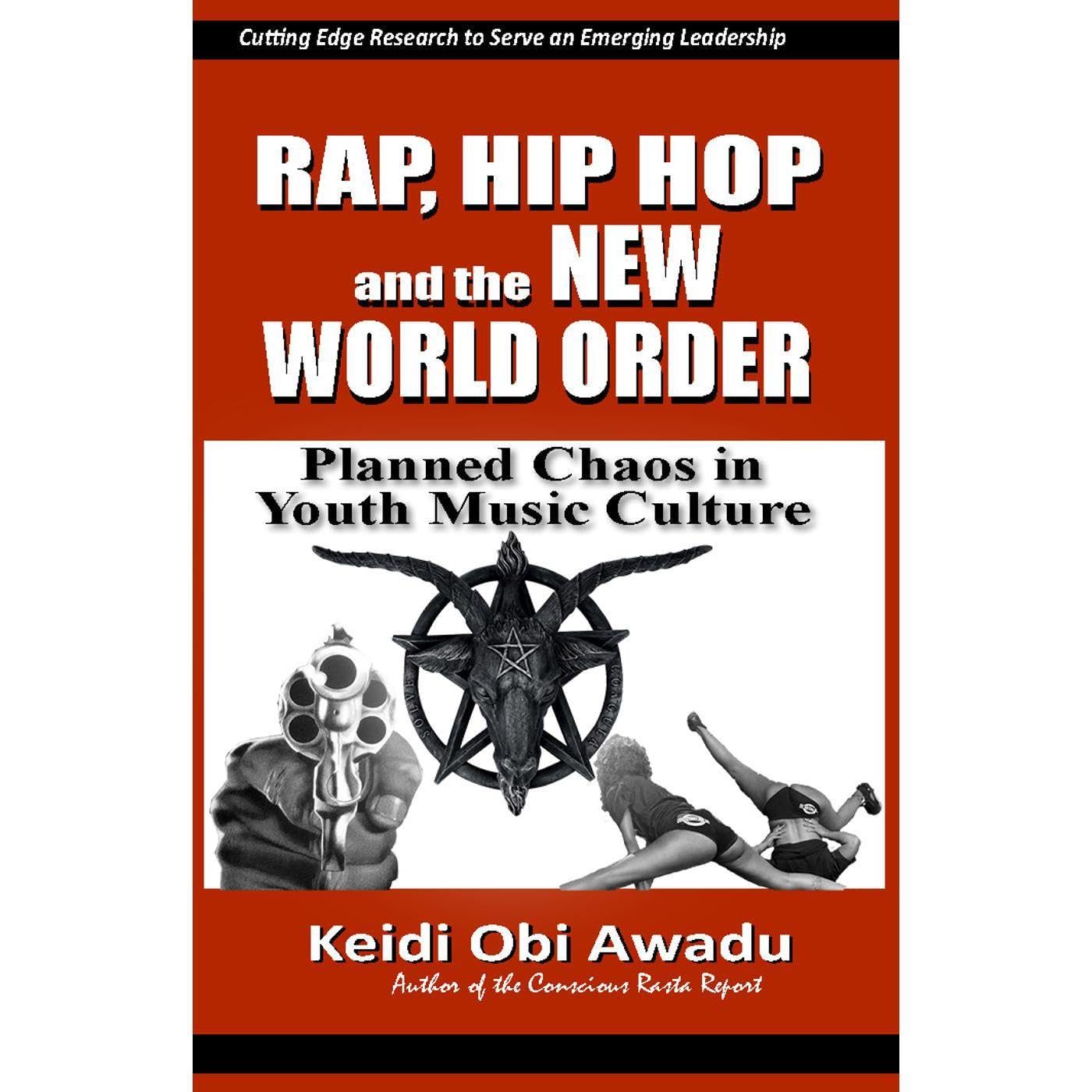 RAP, HIP HOP & THE NEW WORLD ORDER: Planned Chaos in Youth Music Culture