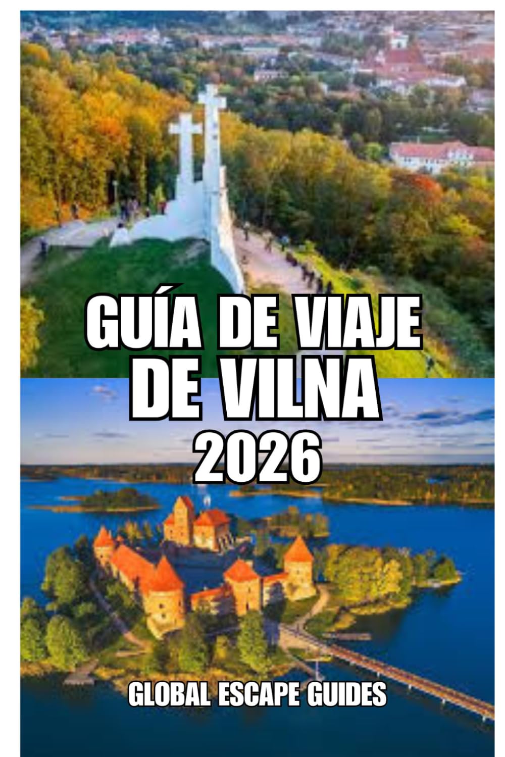 GUÍA DE VIAJE DE VILNA: Guía de viaje de Vilna 2026: Una guía práctica, cultural y para un turismo pausado en la capital histórica de Lituania.