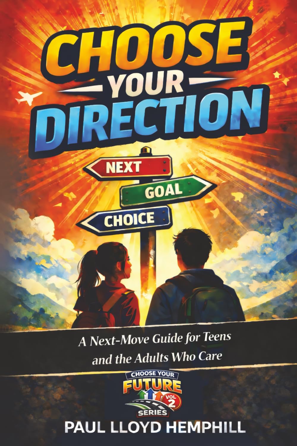 Choose Your Direction: A Next-Move Guide For Teens and the Adults Who Care (Choose Your Future)