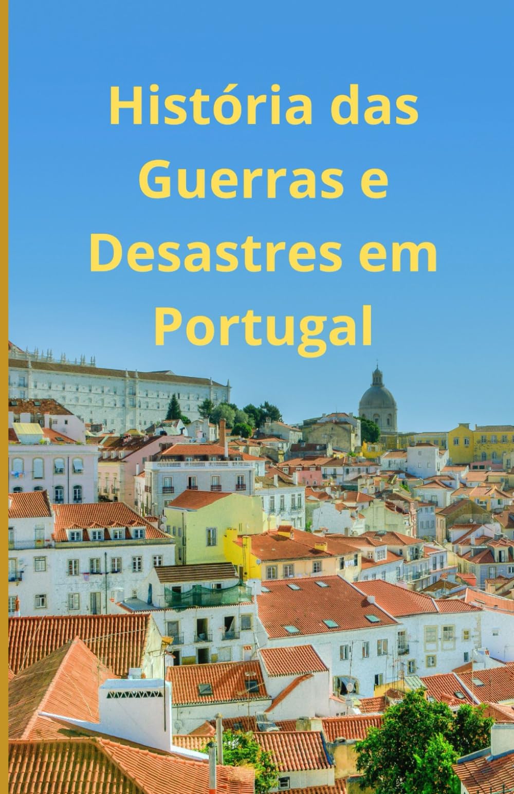 História das Guerras e Desastres em Portugal