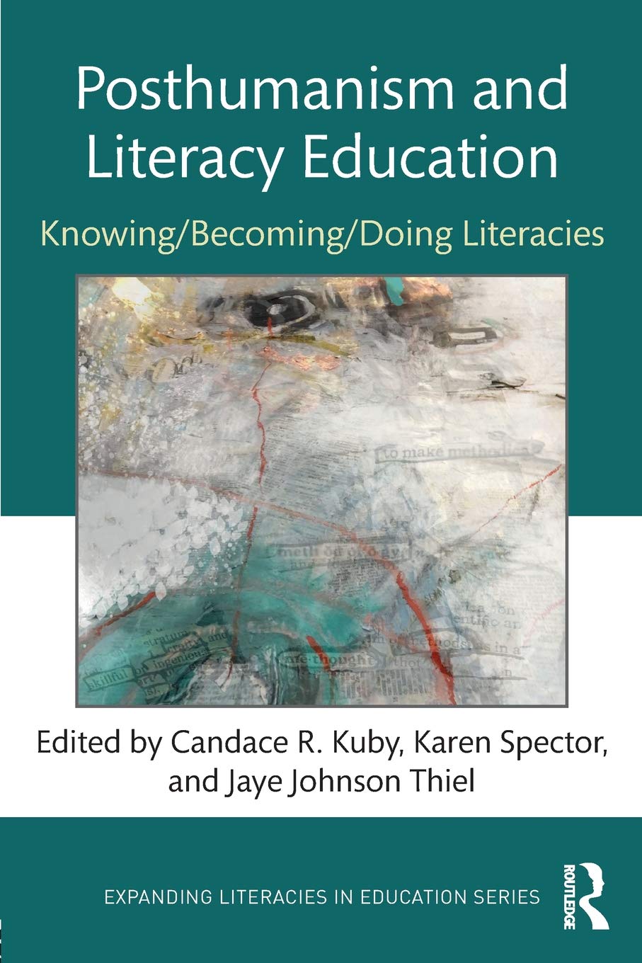 Posthumanism and Literacy Education: Knowing/Becoming/Doing Literacies
