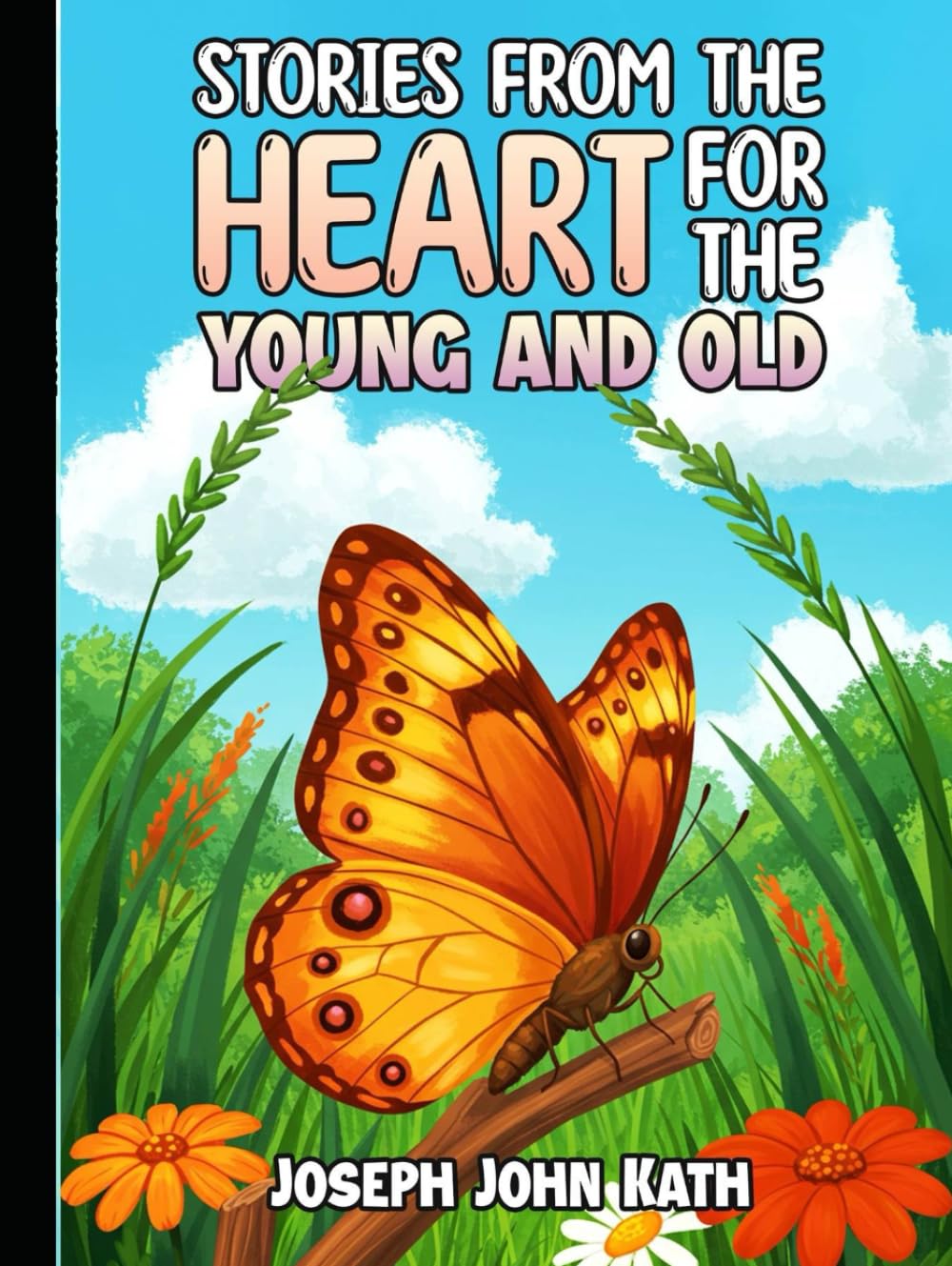 Stories From The Heart For The Young And Old