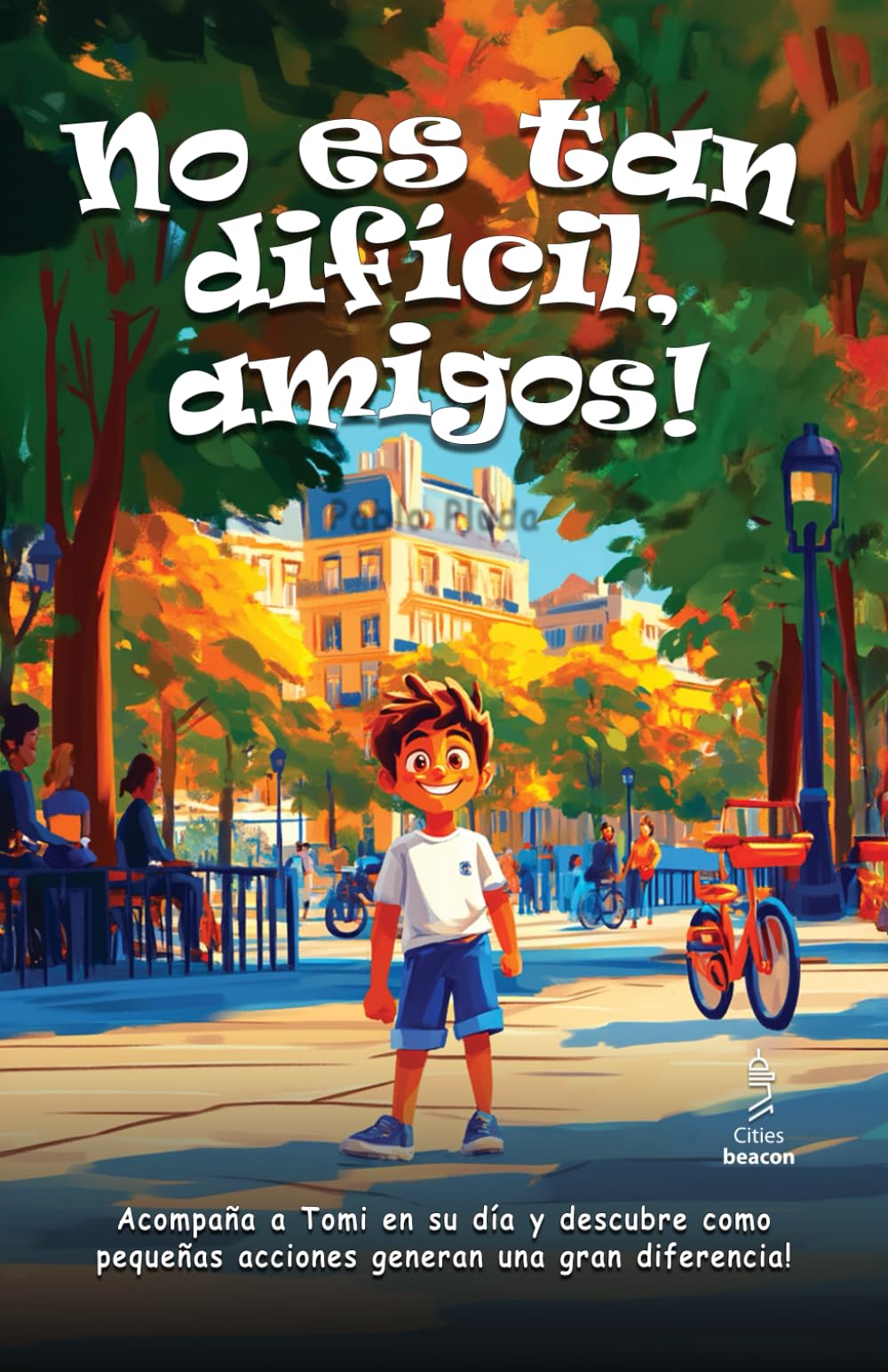 No es tan dificil, amigos!: Un cuento ilustrado para aprender sobre la vida en la ciudad, el respeto y la convivencia