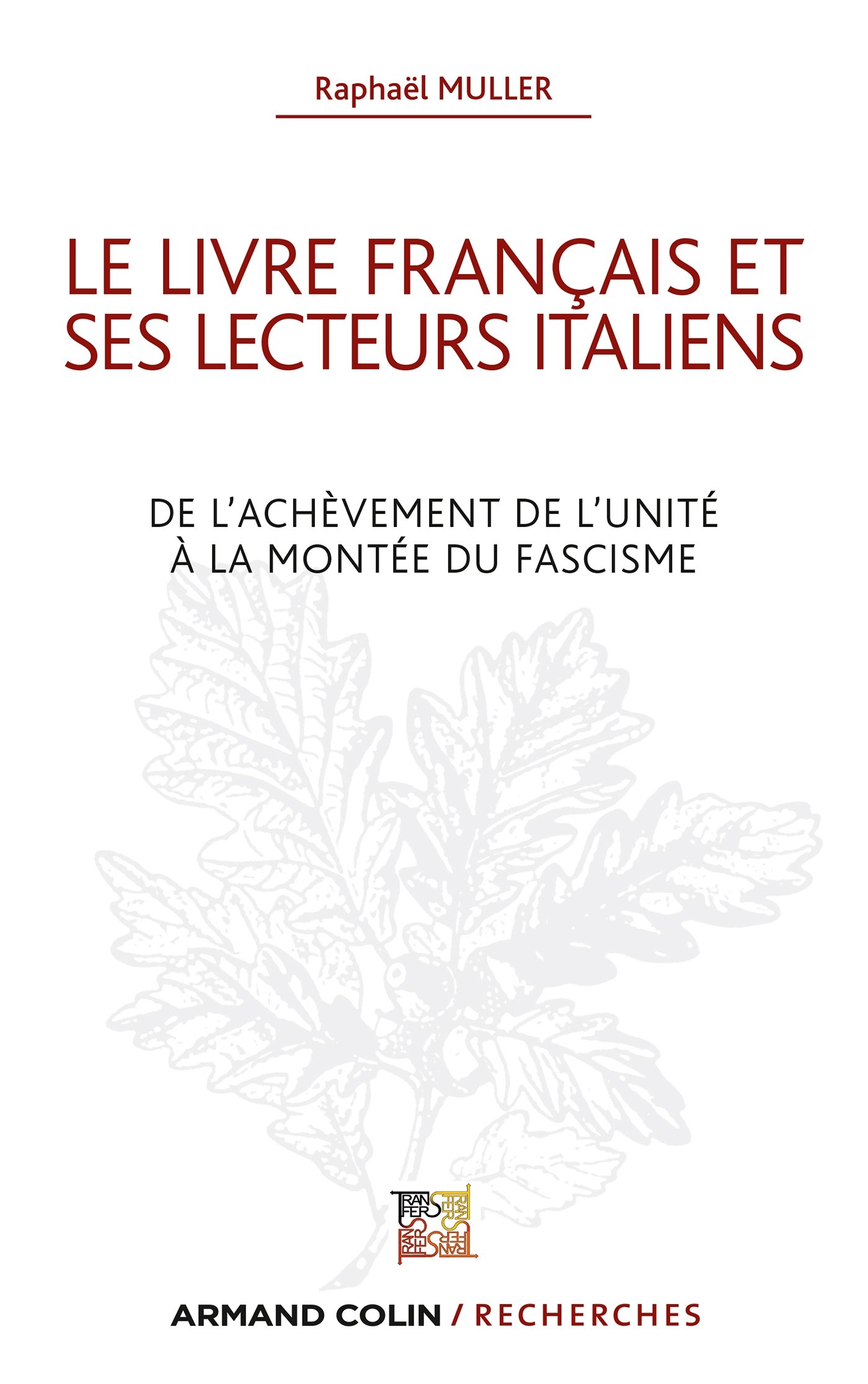Le livre français et ses lecteurs italiens: De l'achèvement de l'unité à la montée du fascisme (Armand Colin / Recherches) (French Edition)