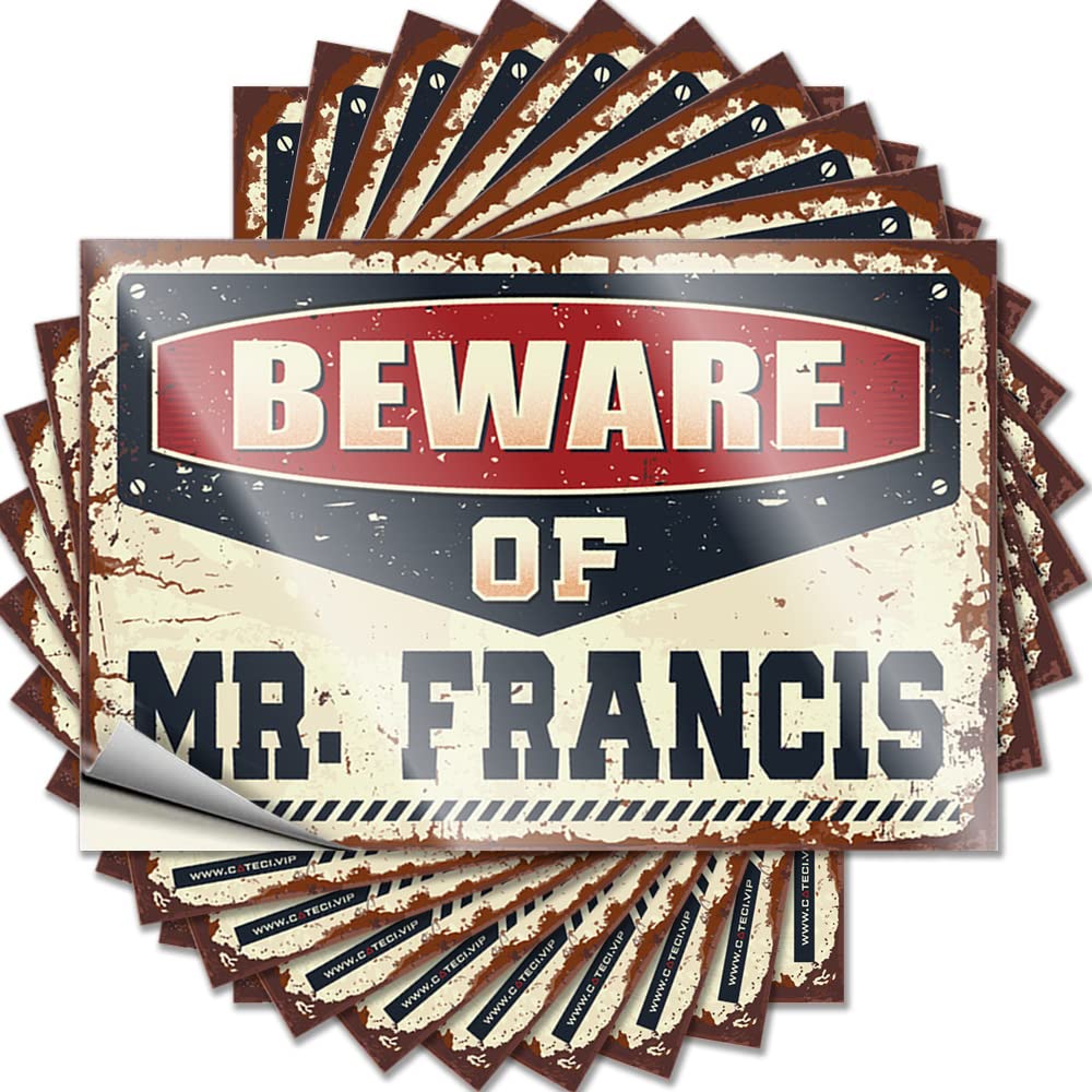 Great, Bumper Hard Beware of Mr. Francis | Birthday Home Decor Gifts(12X18CM)