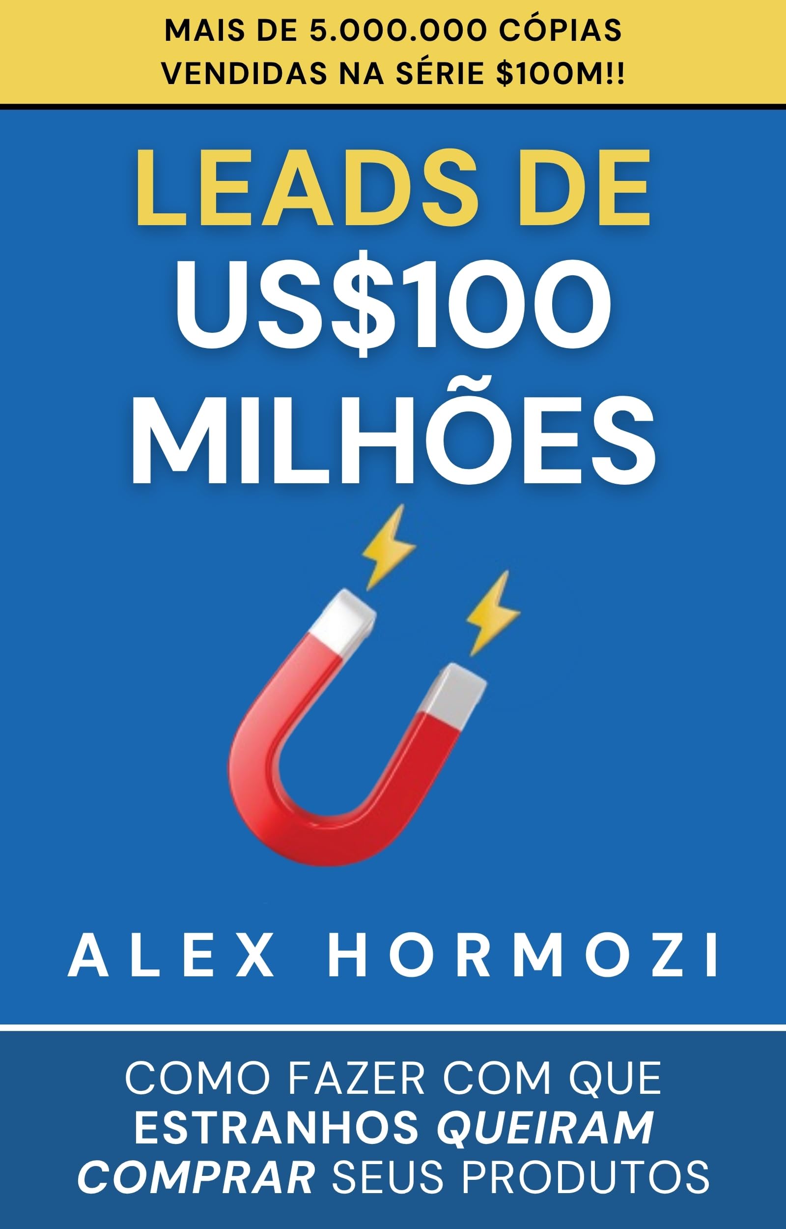 Capa do livro Leads de US$100 milhões: Como fazer com que estranhos queiram comprar seus produtos (Acquisition.com $100M Series)