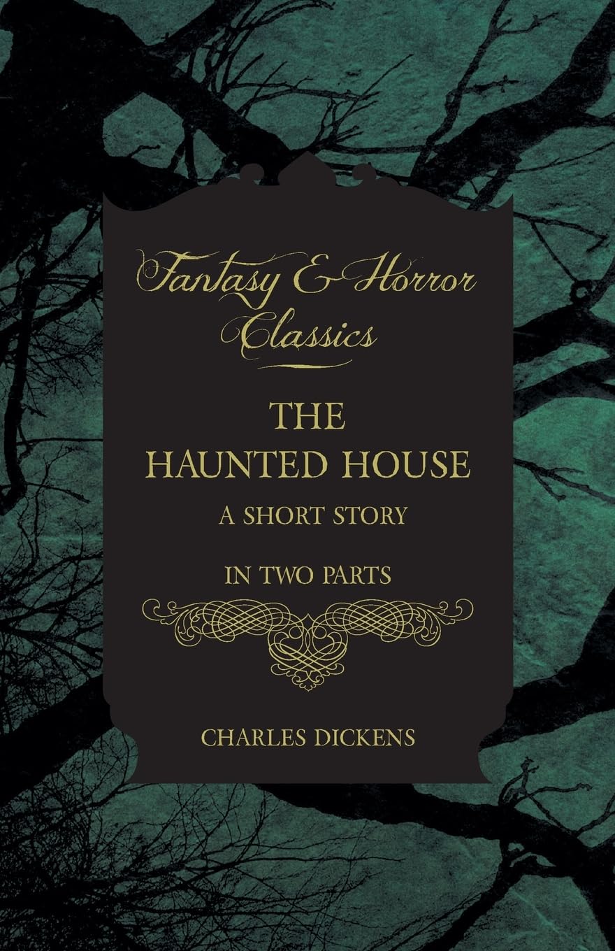 The Haunted House: A Short Story in Two Parts