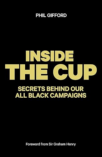 Inside the Cup: Secrets Behind Our All Black Campaigns: The True Story of the All Black Campaigns (English Edition)
