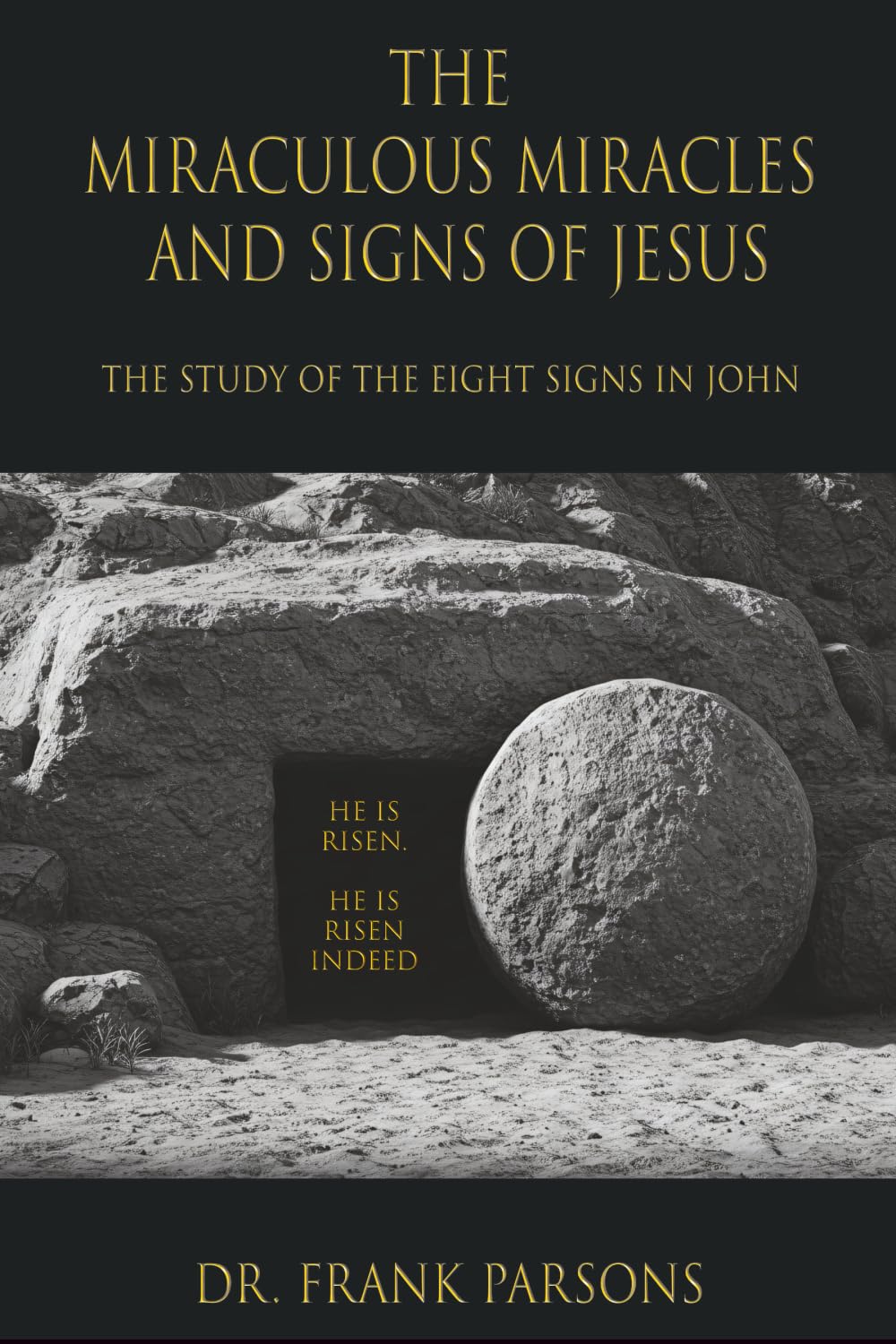 The Miraculous Miracles and Signs of Jesus: The Study of the Eight Signs in John