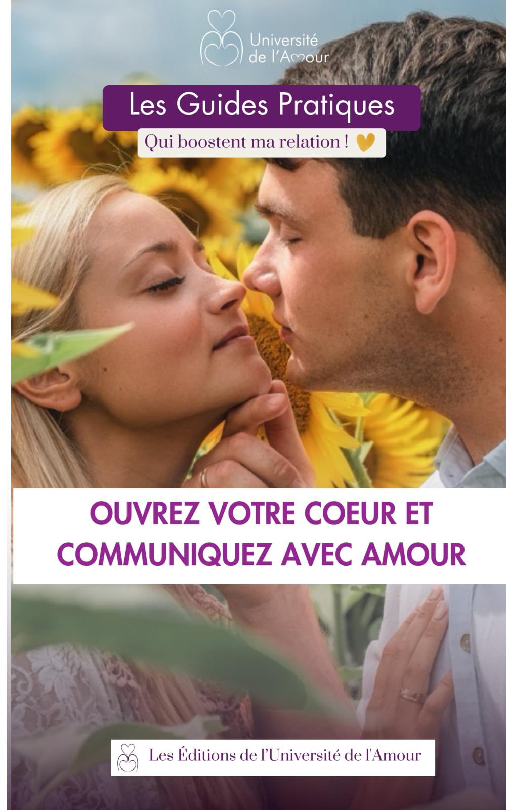 Ouvrez votre coeur et communiquez avec Amour: Le Guide pratique qui booste ma relation (Les Guides pratiques de Guillaume & Sabrina)