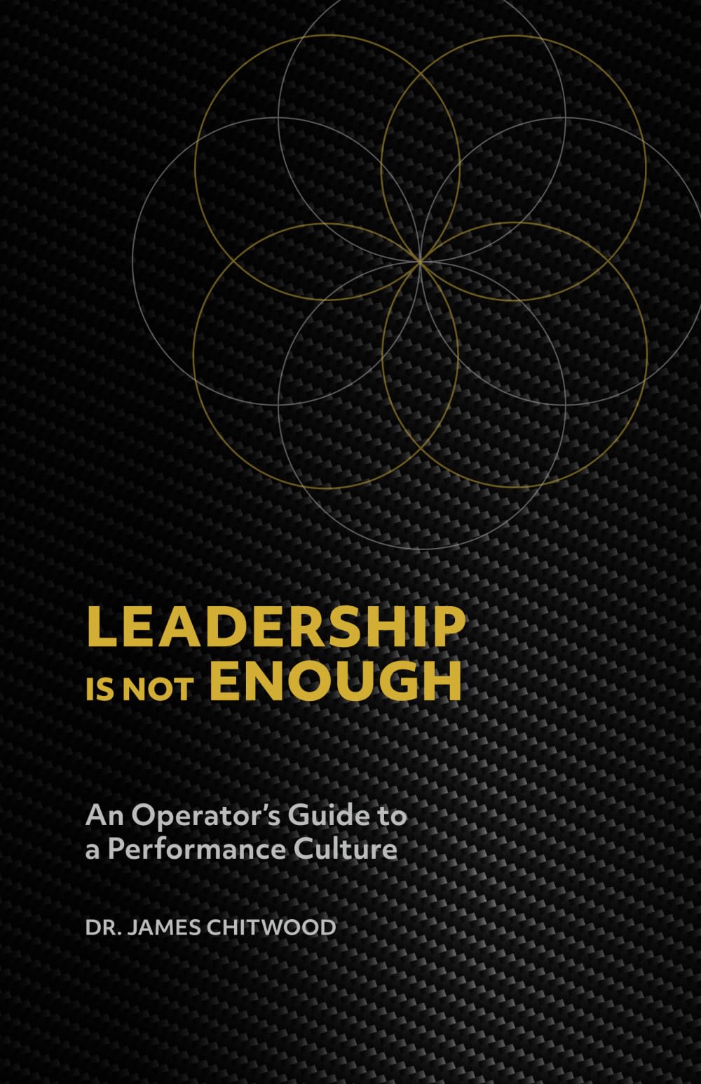 Leadership is not Enough: An Operator's Guide to a Performance Culture