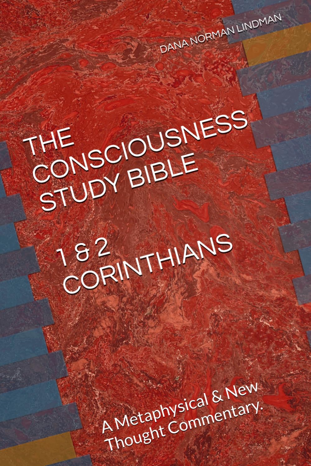 THE CONSCIOUSNESS STUDY BIBLE 1 & 2 CORINTHIANS: The Metaphysics of the Sovereign Mind