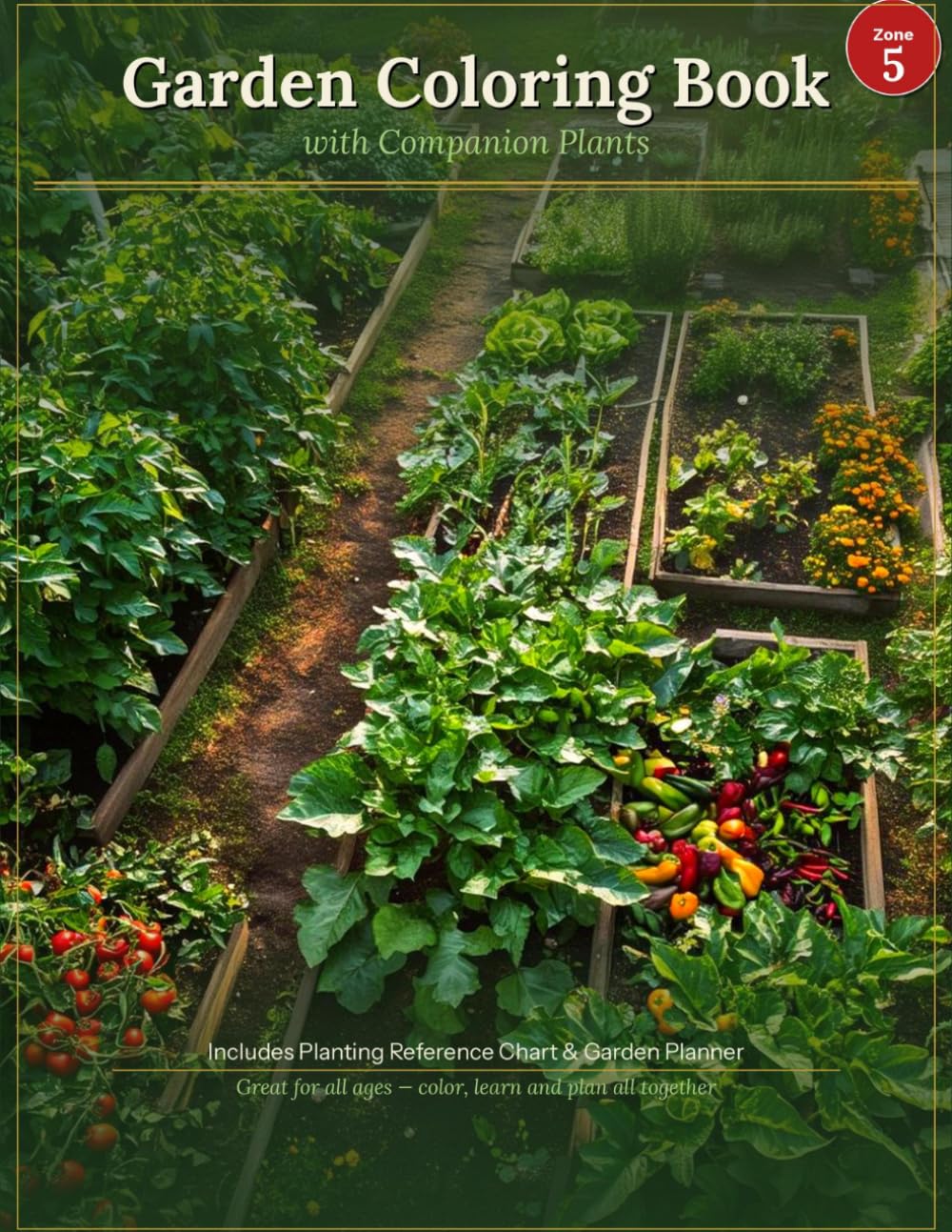 Garden Coloring Book with Companion Plants: Zone 5 Edition | 30 Vegetables with Planting Reference Chart and Garden Planner