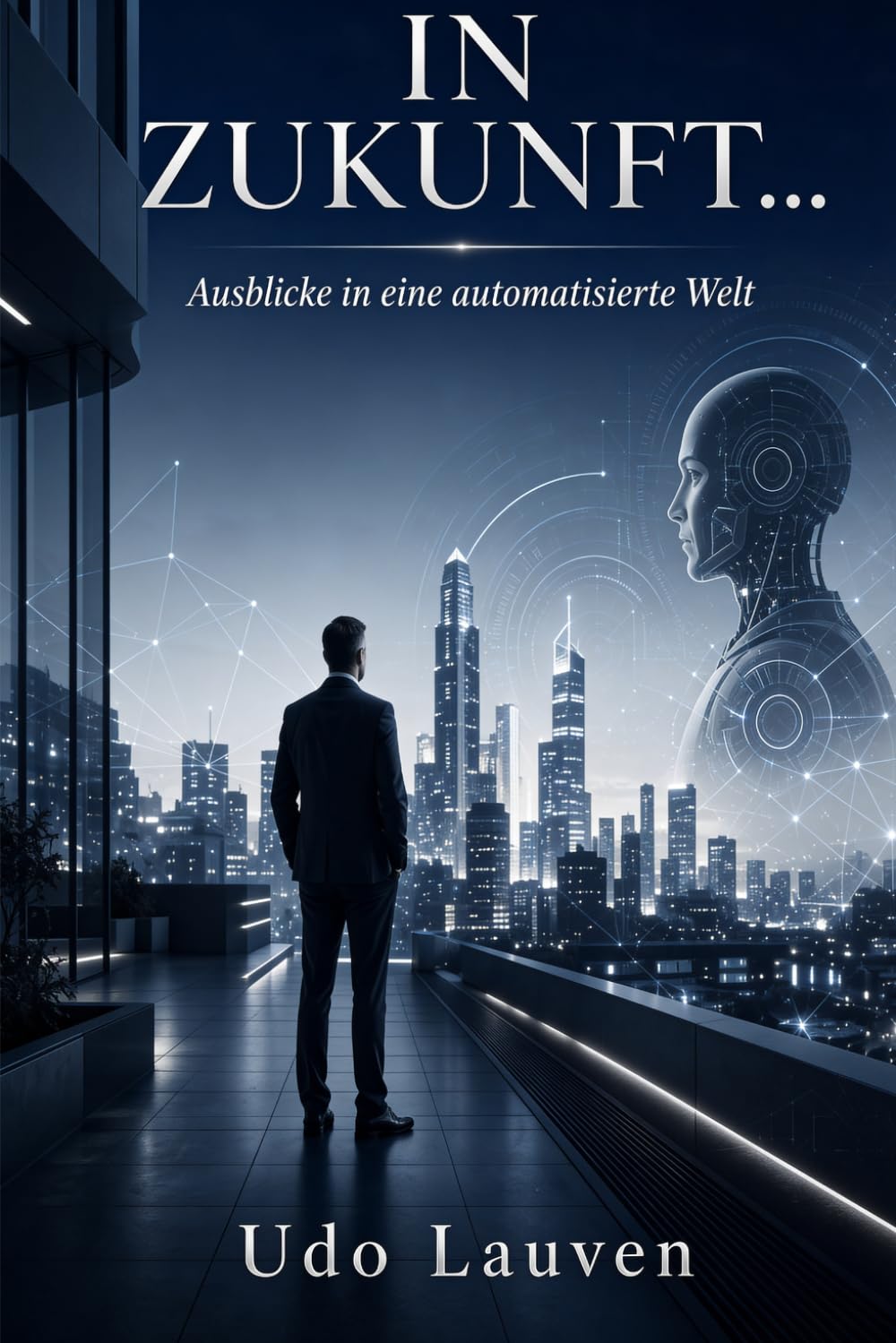 In Zukunft...: Ausblicke in eine automatisierte Welt