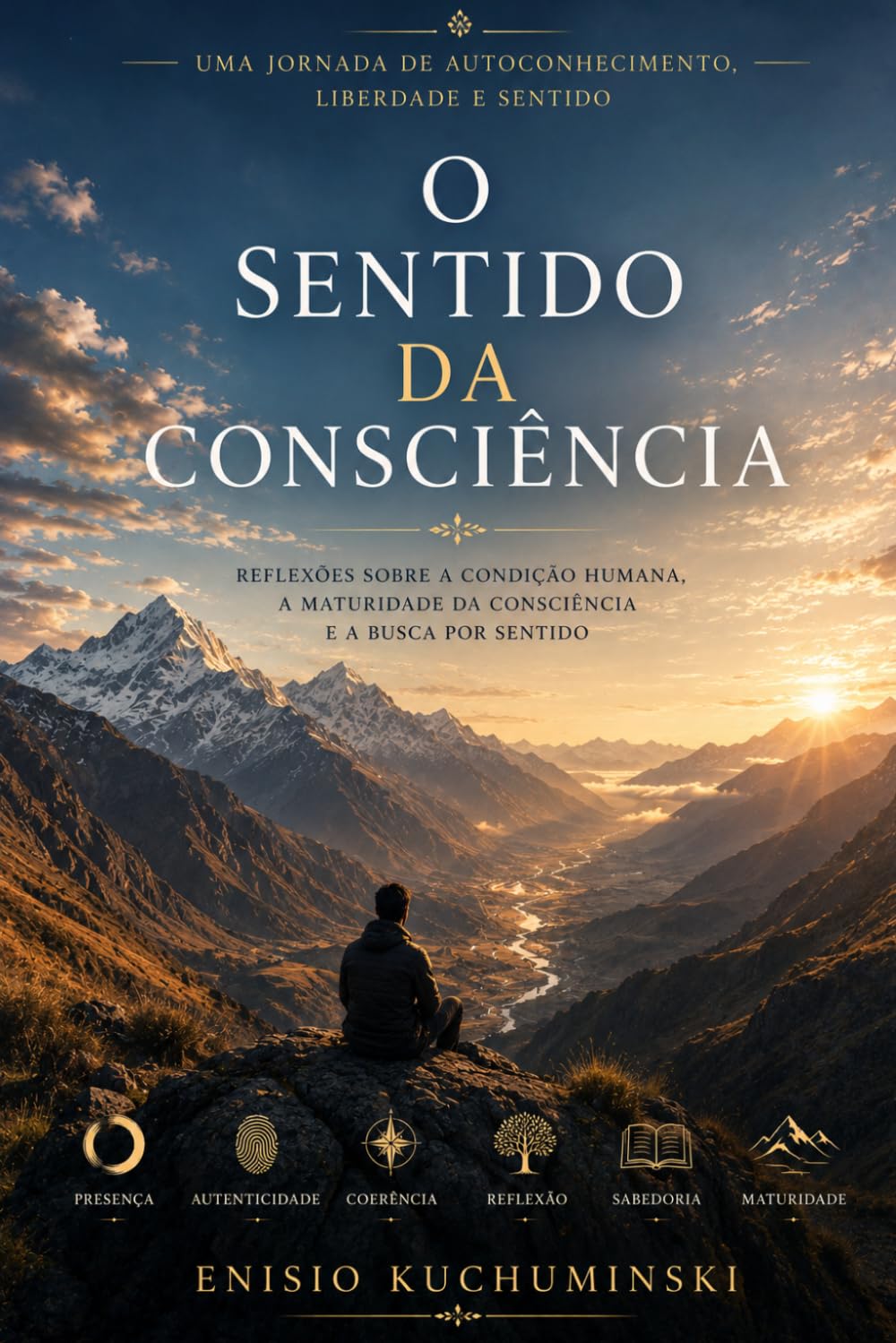 O SENTIDO DA CONSCIÊNCIA: UMA jORNADA DE AUTOCONHECIMENTO ,LIBERDADE E SENTIDO