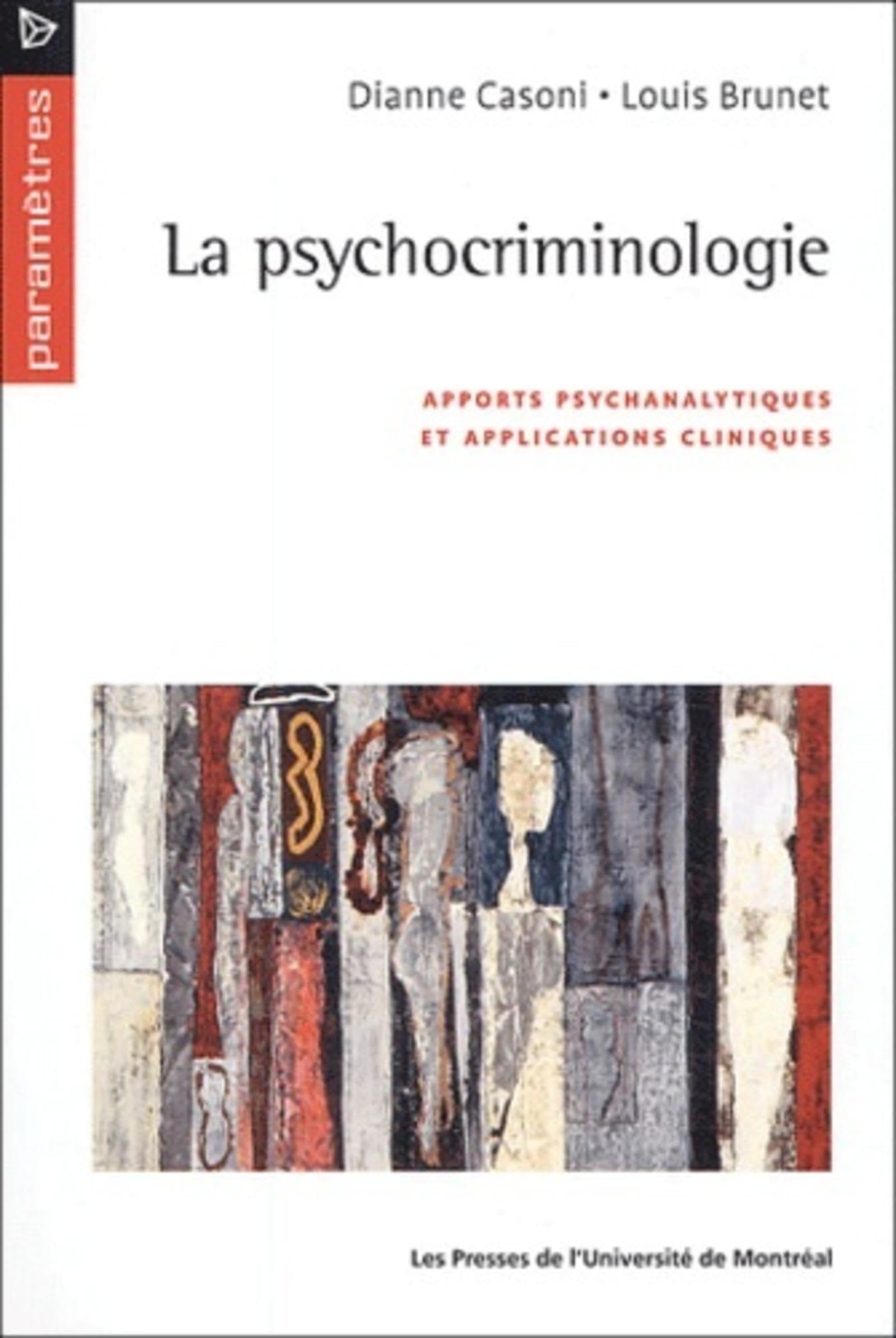 PSYCHOCRIMINOLOGIE (LA) : APPORTS PSYCHANALYTIQUES ET APPLICATIONS CLINIQUES [Paperback] BRUNET,LOUIS and CASONI,DIANNE