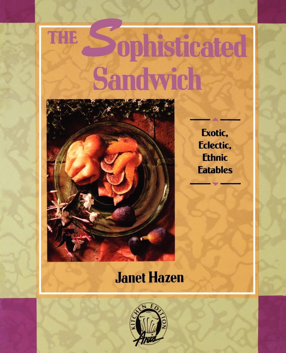 The Sophisticated Sandwich: Exotic, Eclectic, Ethnic Eatables [Paperback] Hazen, Janet