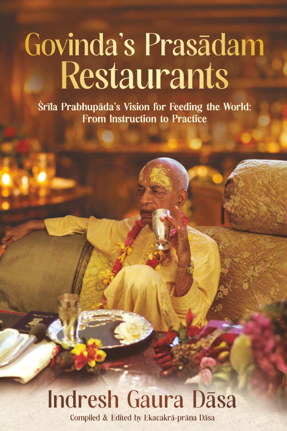 Govinda's Prasadam Restaurants: Srila Prabhupada's Vision for Feeding the World: From Instruction to Practice