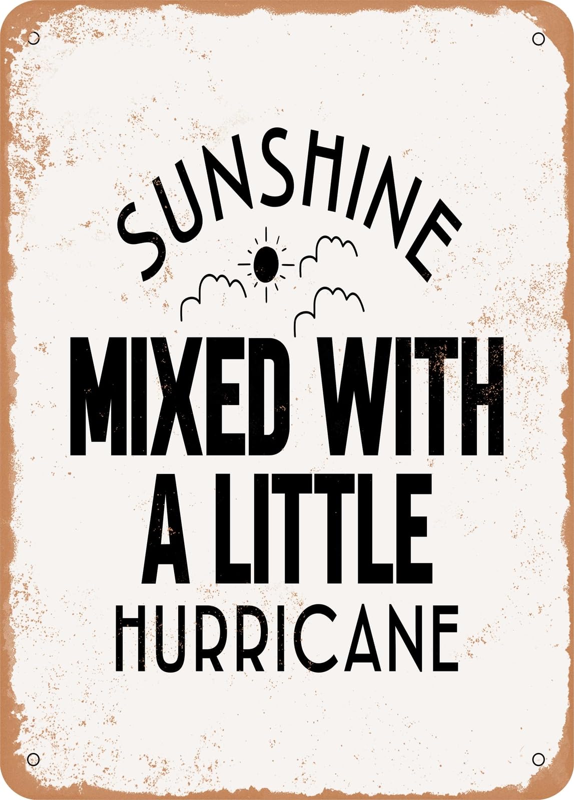Miaomansenstore Metal Sign - Sunshine Mixed With A Little Hurricane - 4 - Vintage Rusty Look Home Decor