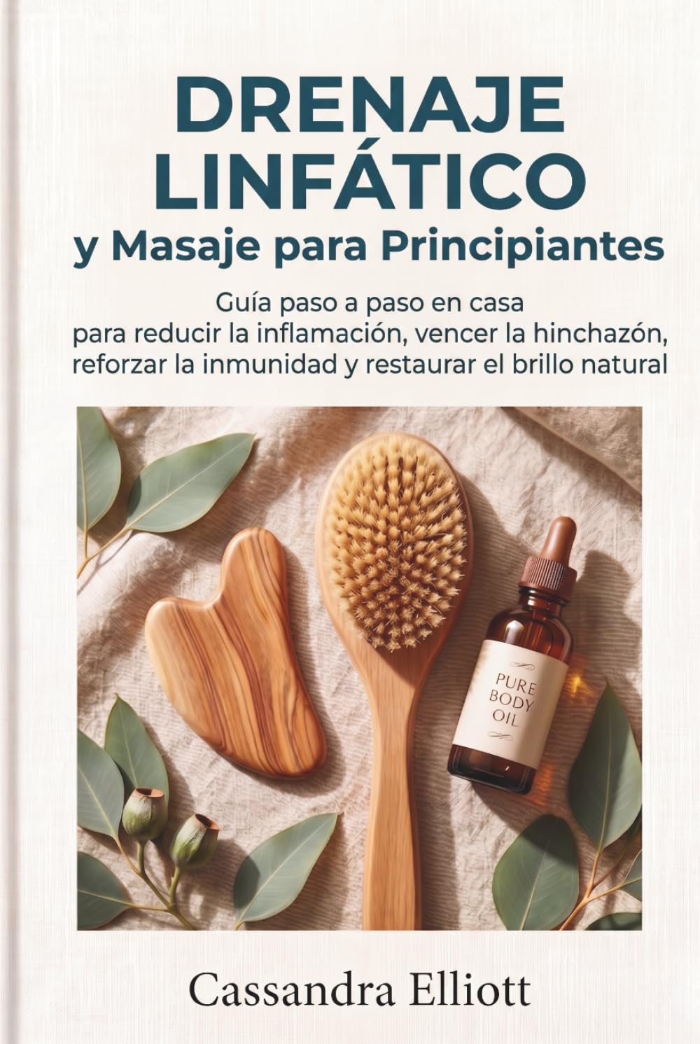 Drenaje Linfático Y Masaje Para Principiantes: Guía paso a paso para hacer en casa: reduce la inflamación, combate la hinchazón, fortalece el sistema inmunológico y restaura tu luminosidad natural