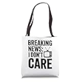 Breaking News I Don't Care Sarcastic Humor Tote Bag