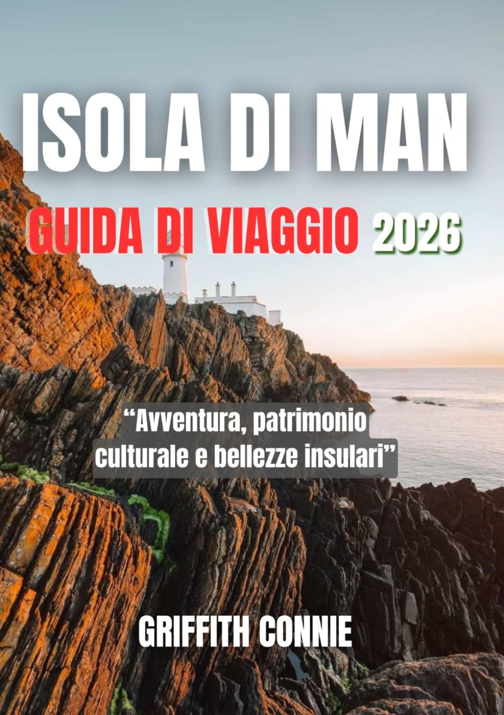 ISOLA DI MAN GUIDA DI VIAGGIO 2026: Avventura, patrimonio culturale e bellezze insulari