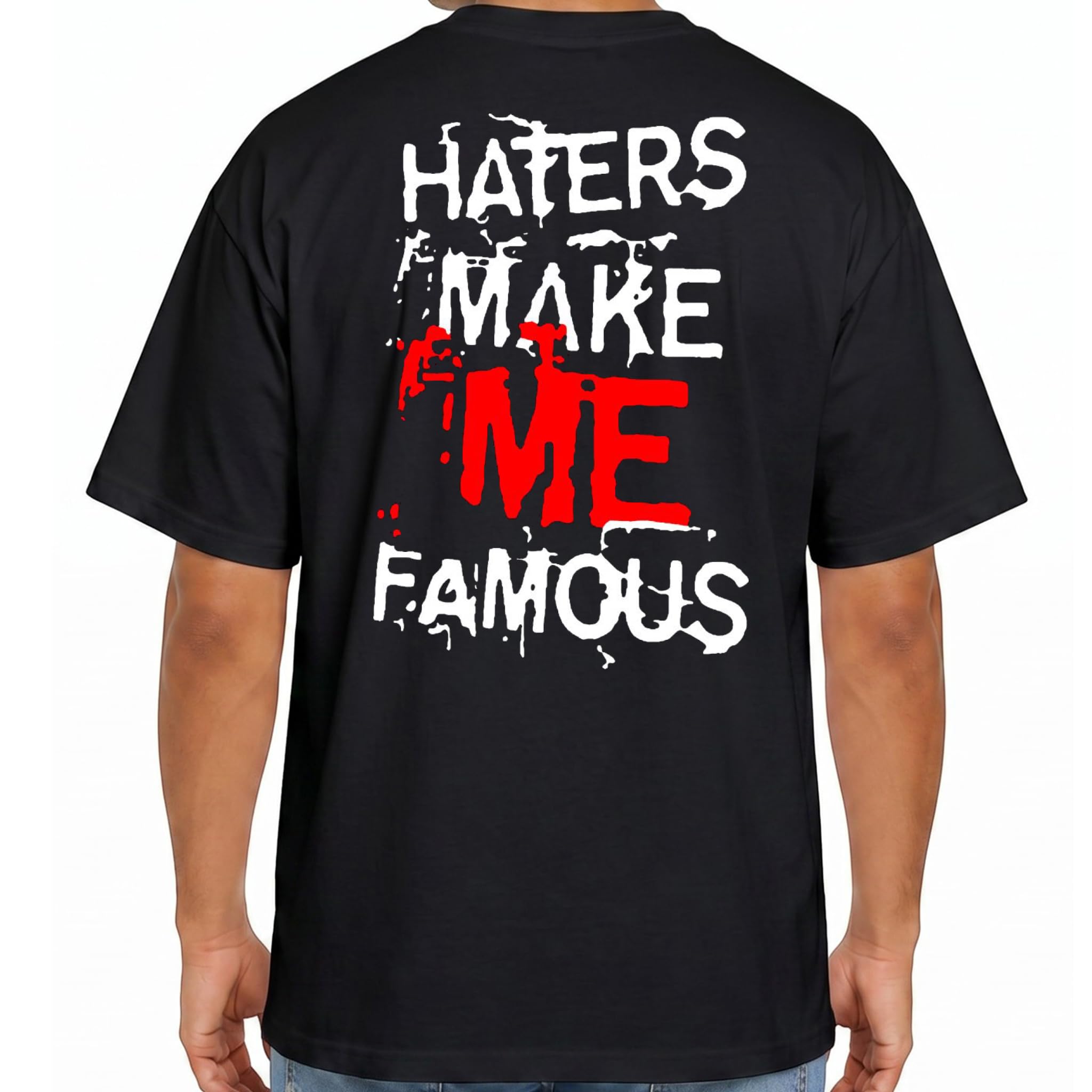 Haters Make Me Famous Quote Graphic - Casual Half Sleeve Round Neck Oversized Tshirt-picture-47