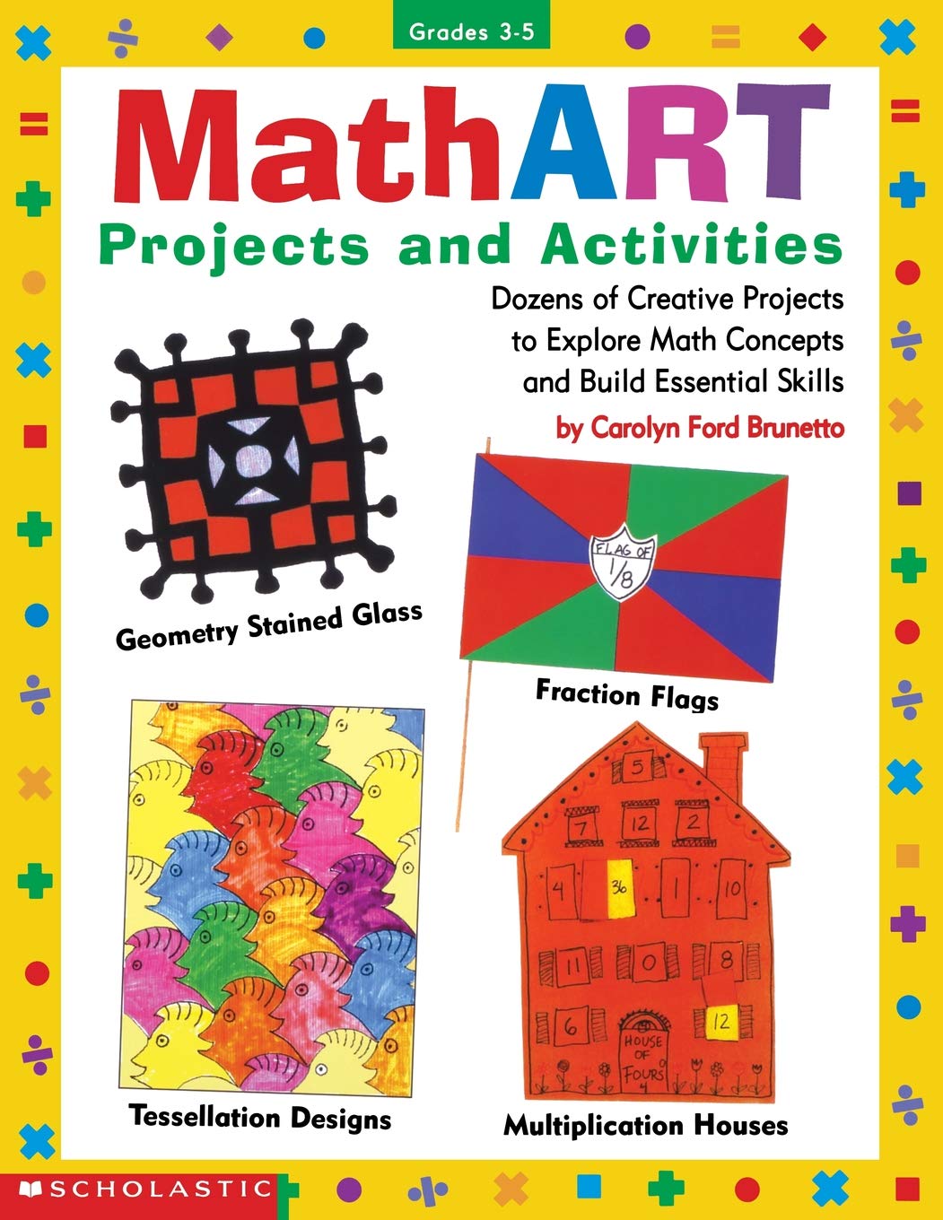 Mathart Projects and Activities: Dozens of Creative Projects to Explore Math Concepts and Build Essential Skills