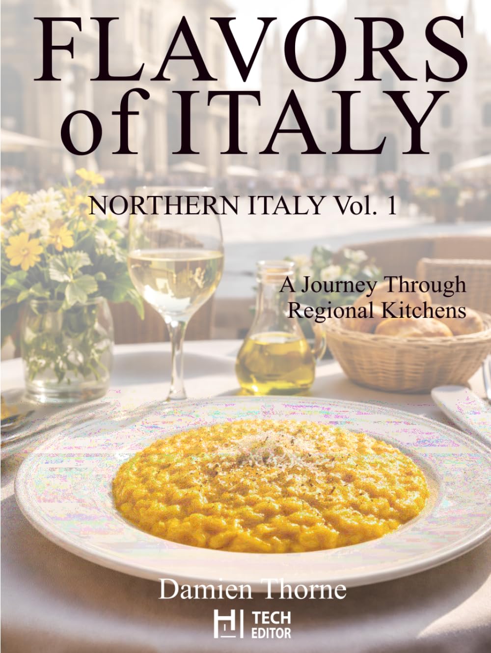 FLAVORS OF ITALY: Northen Italy Book 1