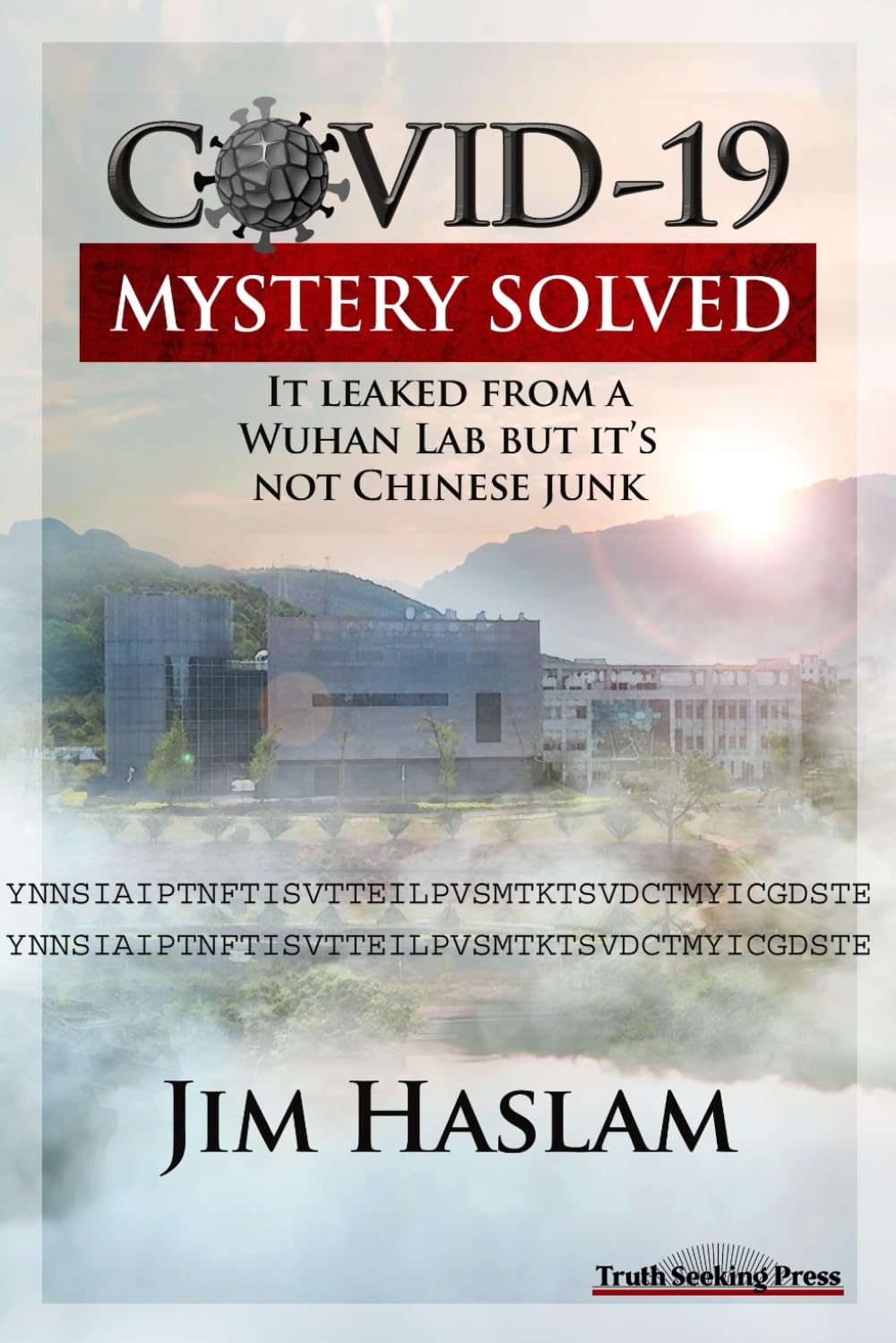 COVID-19: Mystery Solved: It leaked from a Wuhan lab but it's not Chinese junk