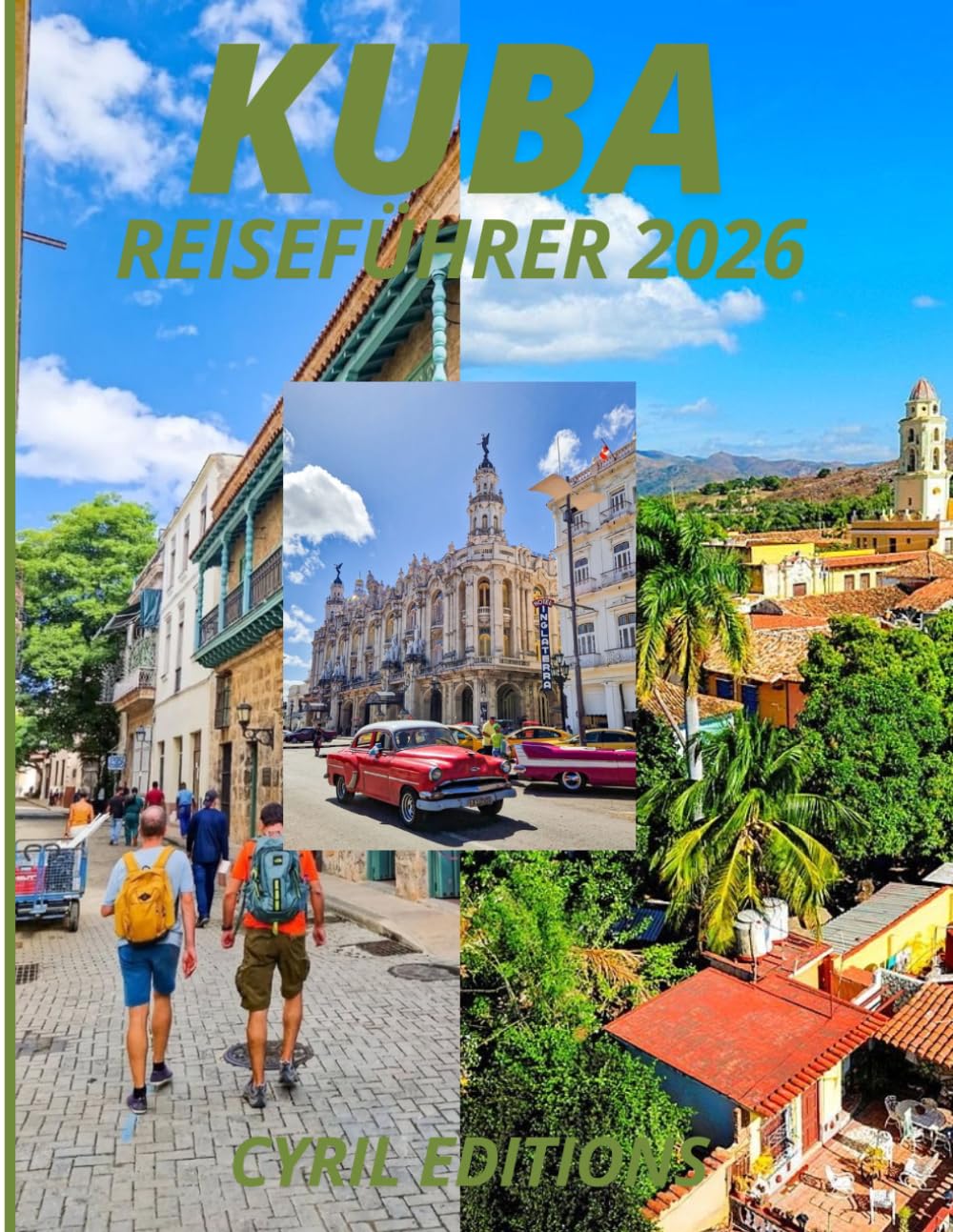KUBA REISEFÜHRER 2026: Jenseits von Autos und Zigarren: Kultur, Menschen, Strände, Geschichte und die Wahrheit über das Reisen in Kuba heute