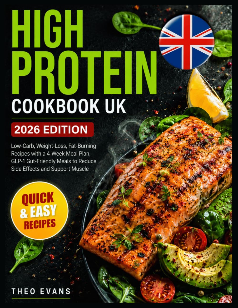 High Protein Cookbook UK: Low-Carb, Weight-Loss, Fat-Burning Recipes with a 4-Week Meal Plan, GLP-1 Gut-Friendly Meals to Reduce Side Effects and Support Muscle