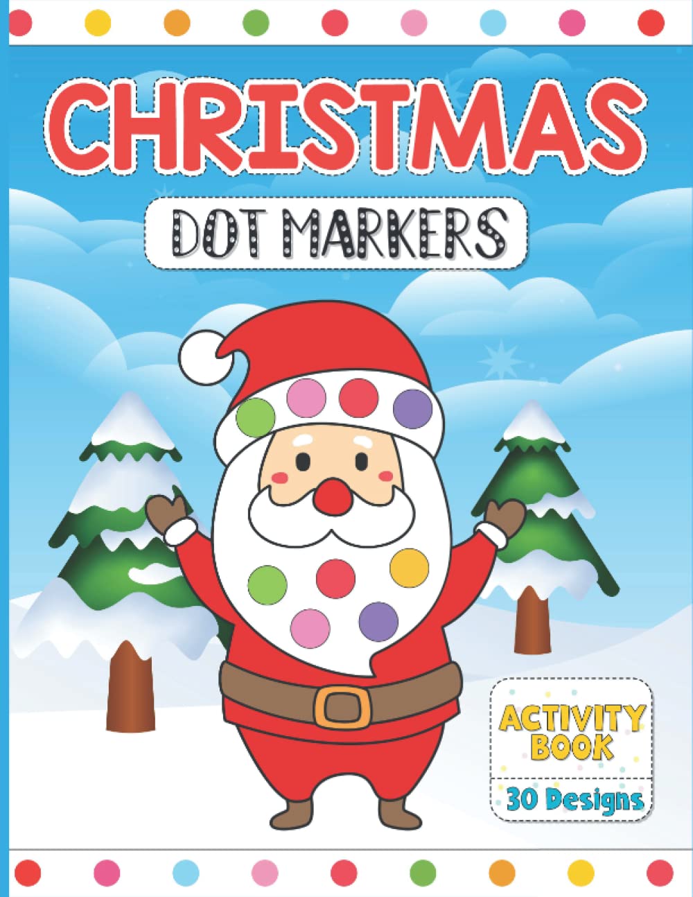 Christmas Dot Marker Activity Book: Dab and Dot Markers Coloring Book For Toddlers and Kids Aged 2-4. Perfect for Preschool and Kindergarten-Aged ... Marker Coloring Books for Toddlers Ages 2–4)