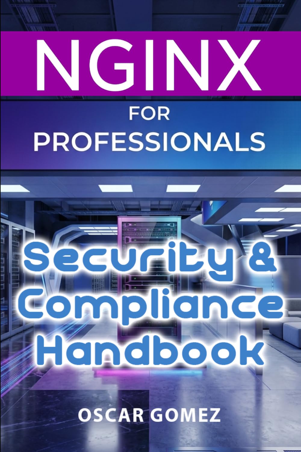 NGINX for Professionals: Security & Compliance Handbook: 4