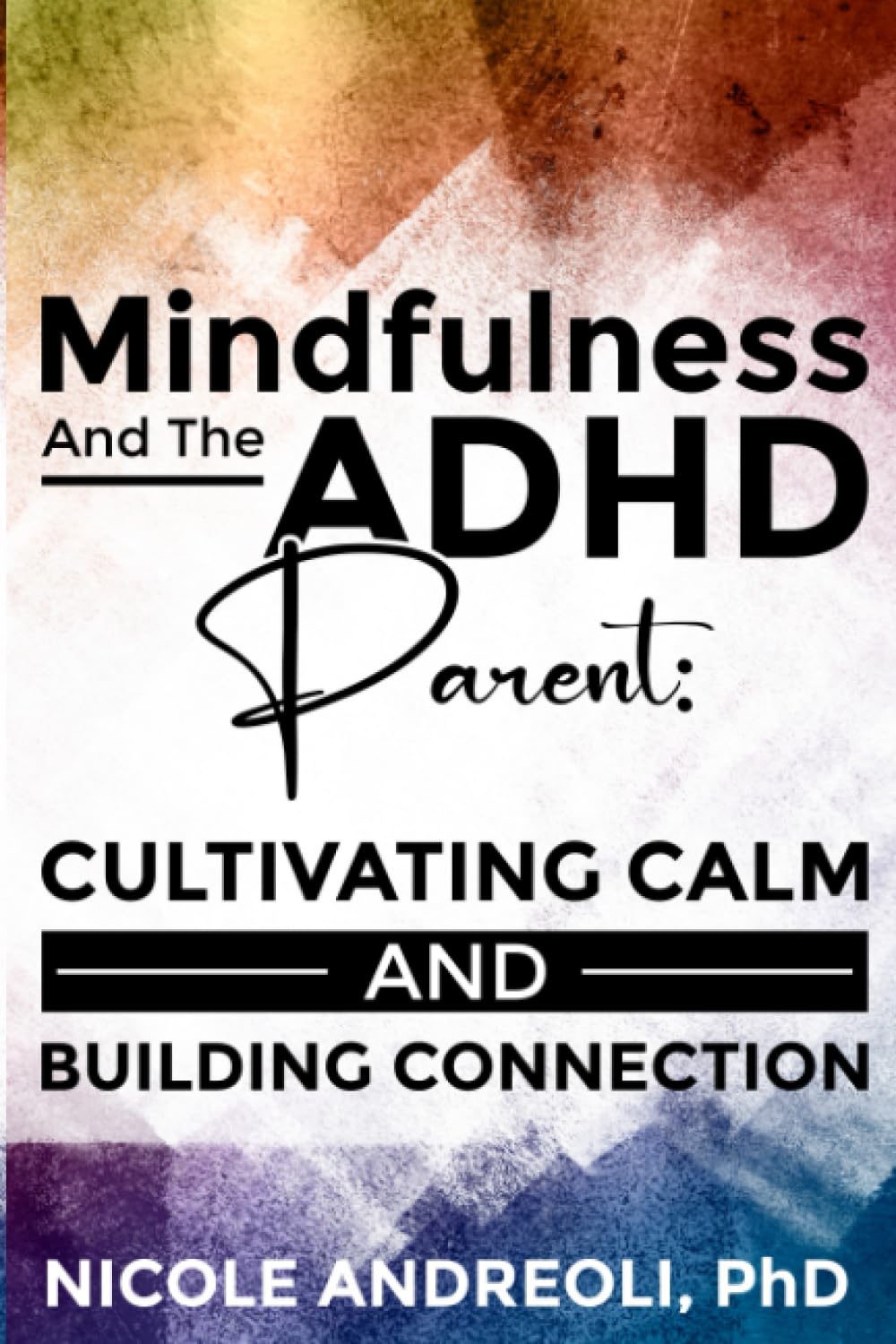 Mindfulness & the ADHD Parent: Cultivating Calm and Building Connection