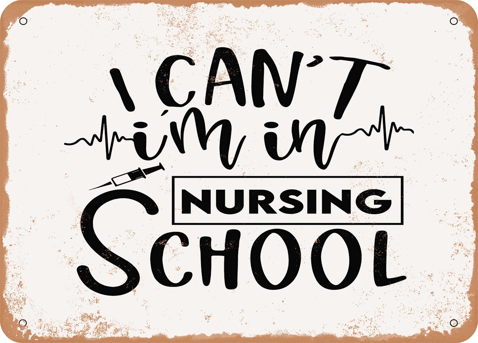Miaomansenstore Metal Sign - I Cant I'm In Nursing School - 3 - Vintage Rusty Look Sign Home Decor
