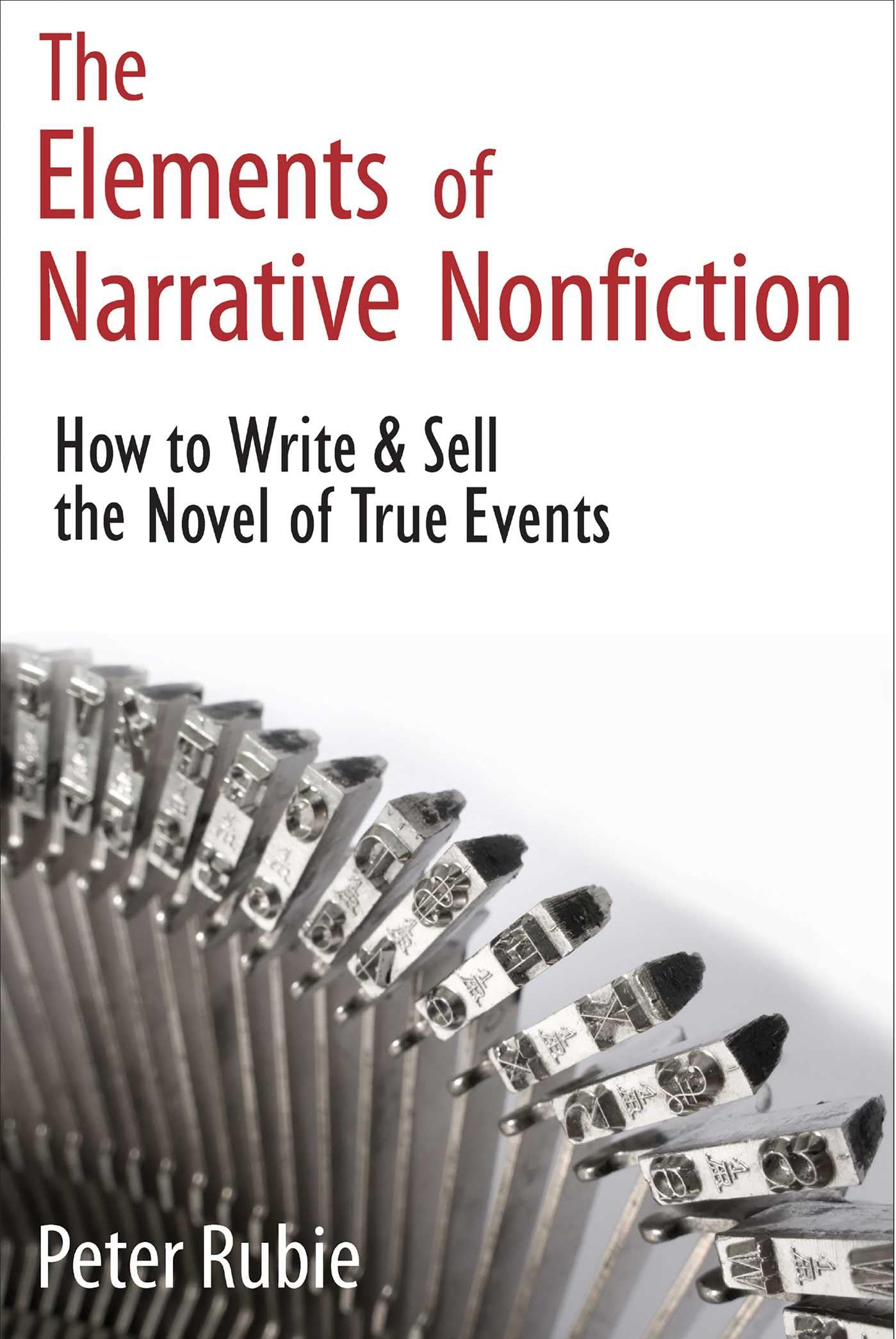 Elements of Narrative Nonfiction: How to Write & Sell the Novel of True Events