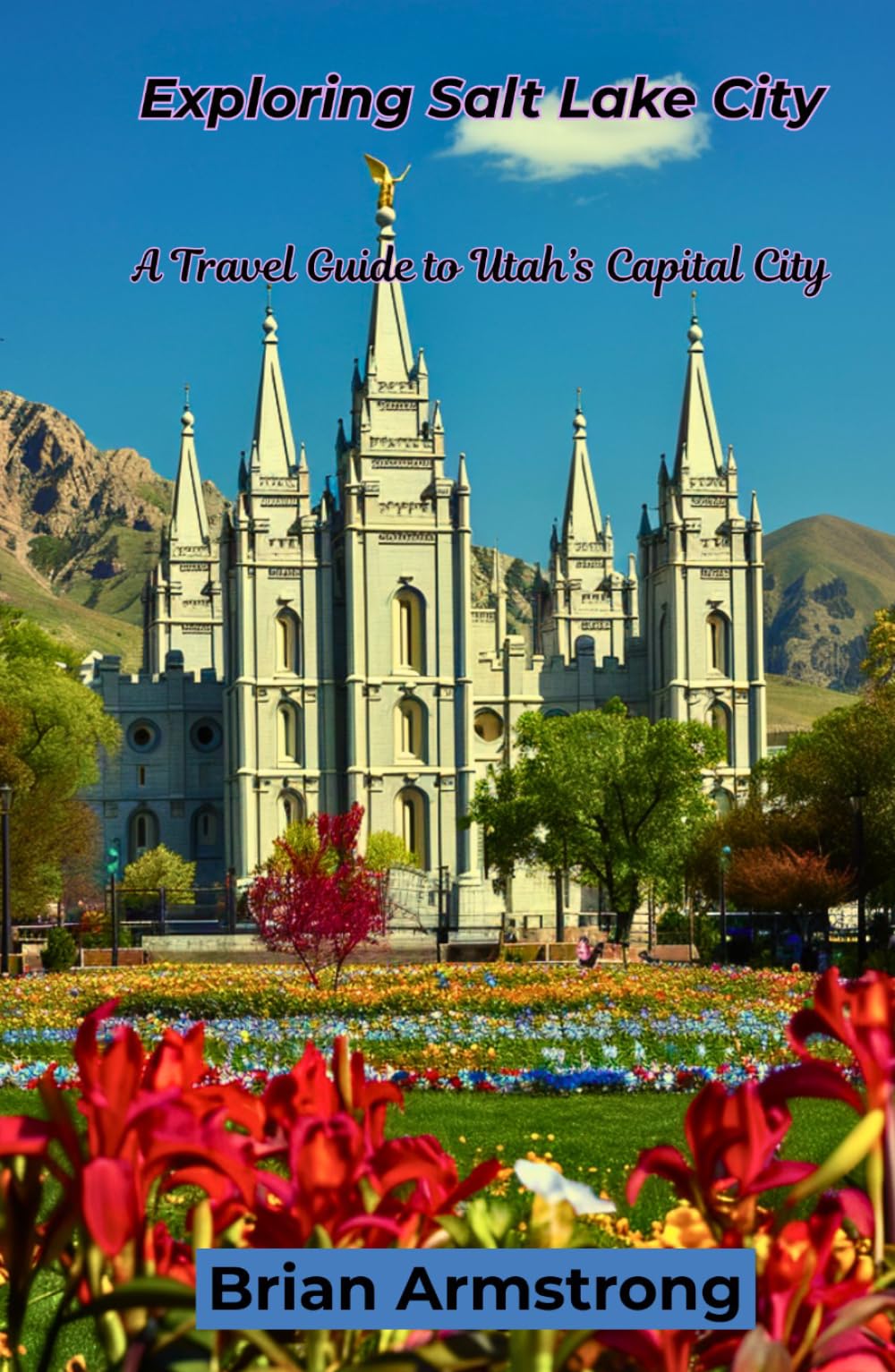 Exploring Salt Lake City: A Travel Guide to Utah’s Capital City