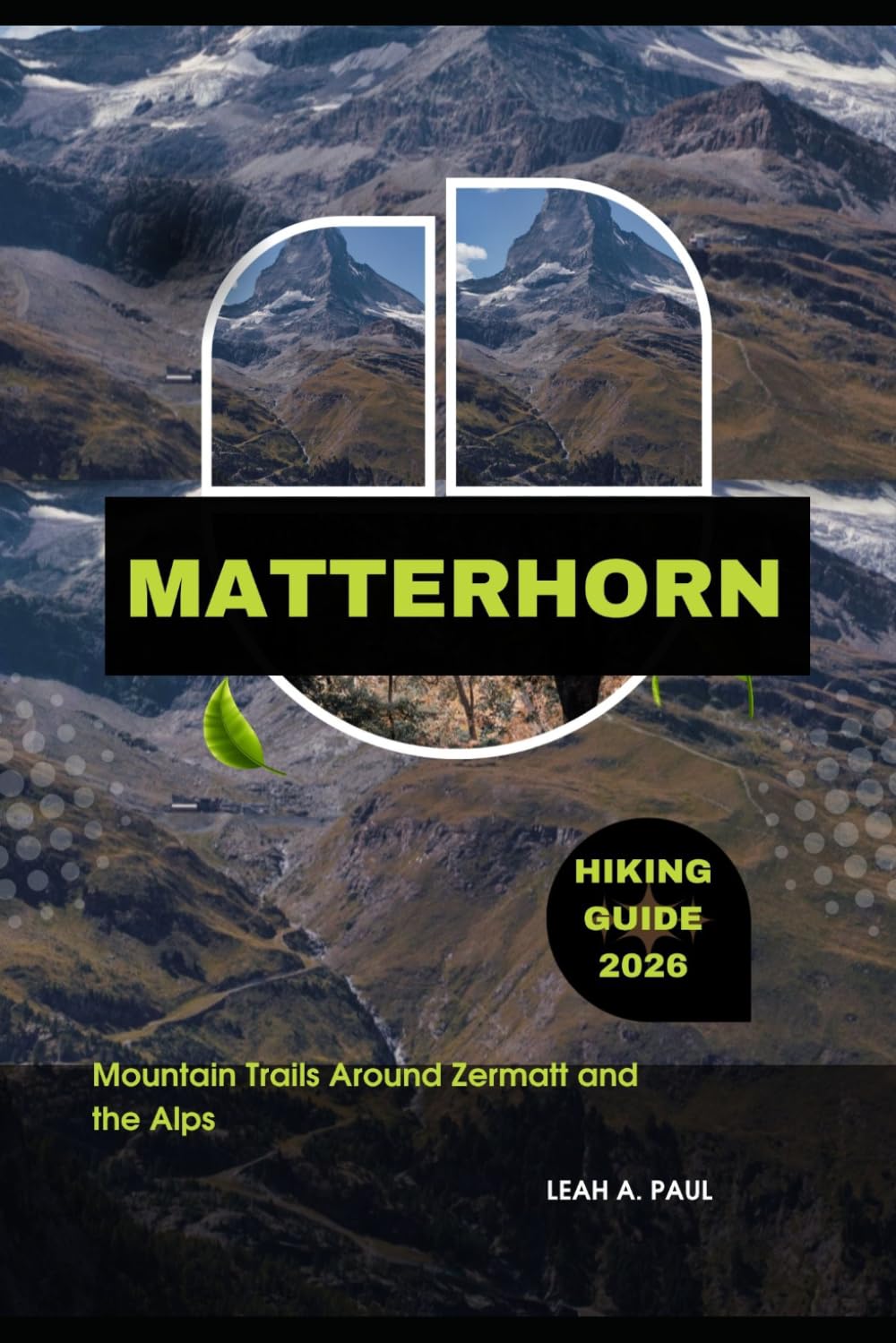 MATTERHORN HIKING GUIDE 2026: MOUNTAIN TRAILS AROUND ZERMATT AND THE ALPS