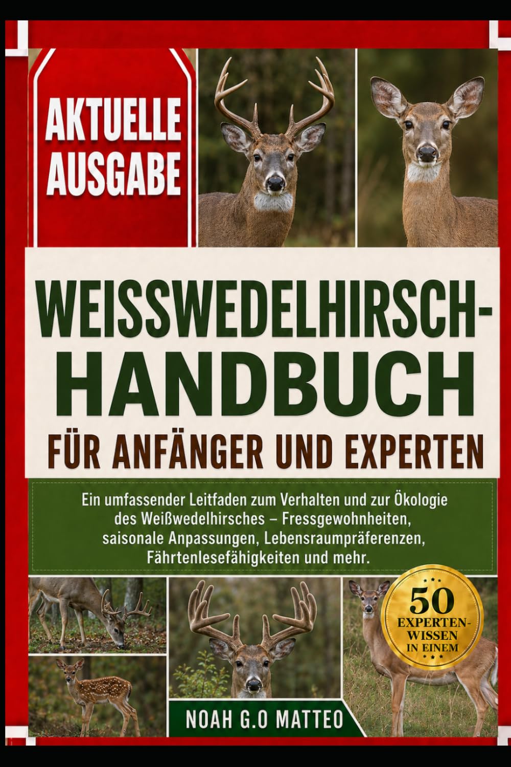 WEISSWEDELHIRSCH-HANDBUCH FÜR ANFÄNGER UND EXPERTEN: Ein umfassender Leitfaden zum Verhalten und zur Ökologie des Weißwedelhirsches – ... Fährtenlesefähigkeiten und mehr.