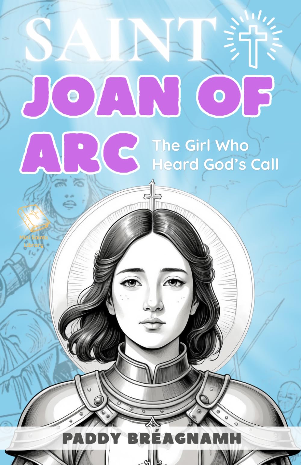 Saint Joan of Arc: The Girl Who Heard God's Call (Mini Saints & Missionaries Library)