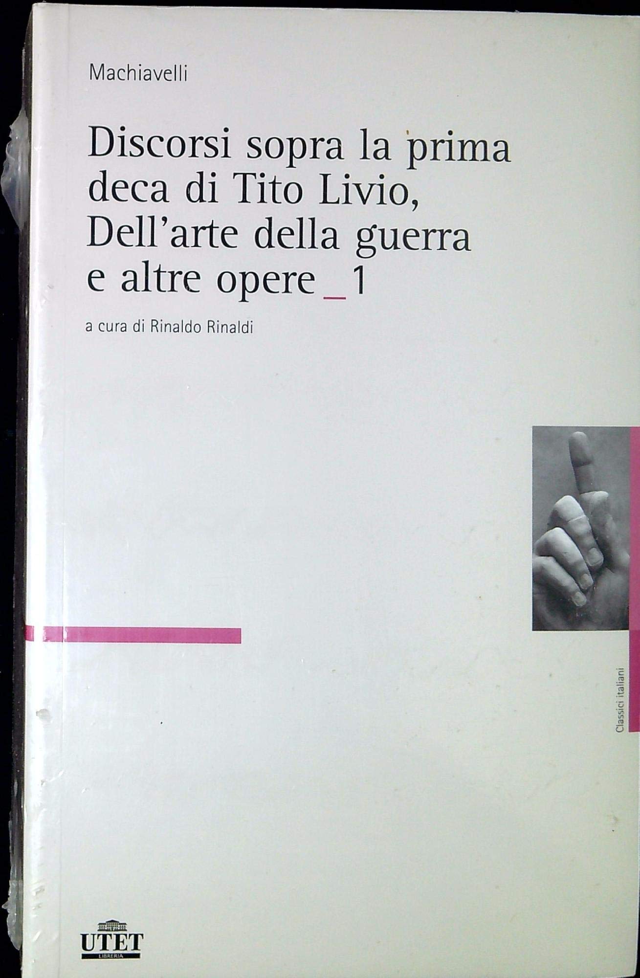 Discorsi sopra la prima deca di Tito Livio-Dell'arte della guerra e altre opere (Vol. 1/2)