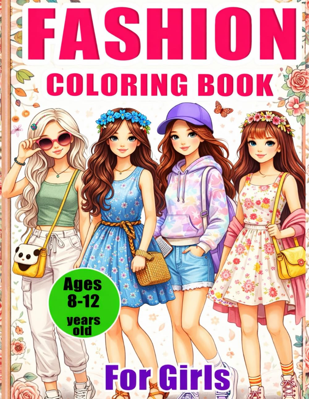 Fashion Coloring Book for Girls Ages 8–12: Fashion Coloring Book for Girls with Trendy Outfits, Stylish Clothes Coloring Pages, A Tween Girls Coloring ... Perfect Gift for Birthdays and Christmas.