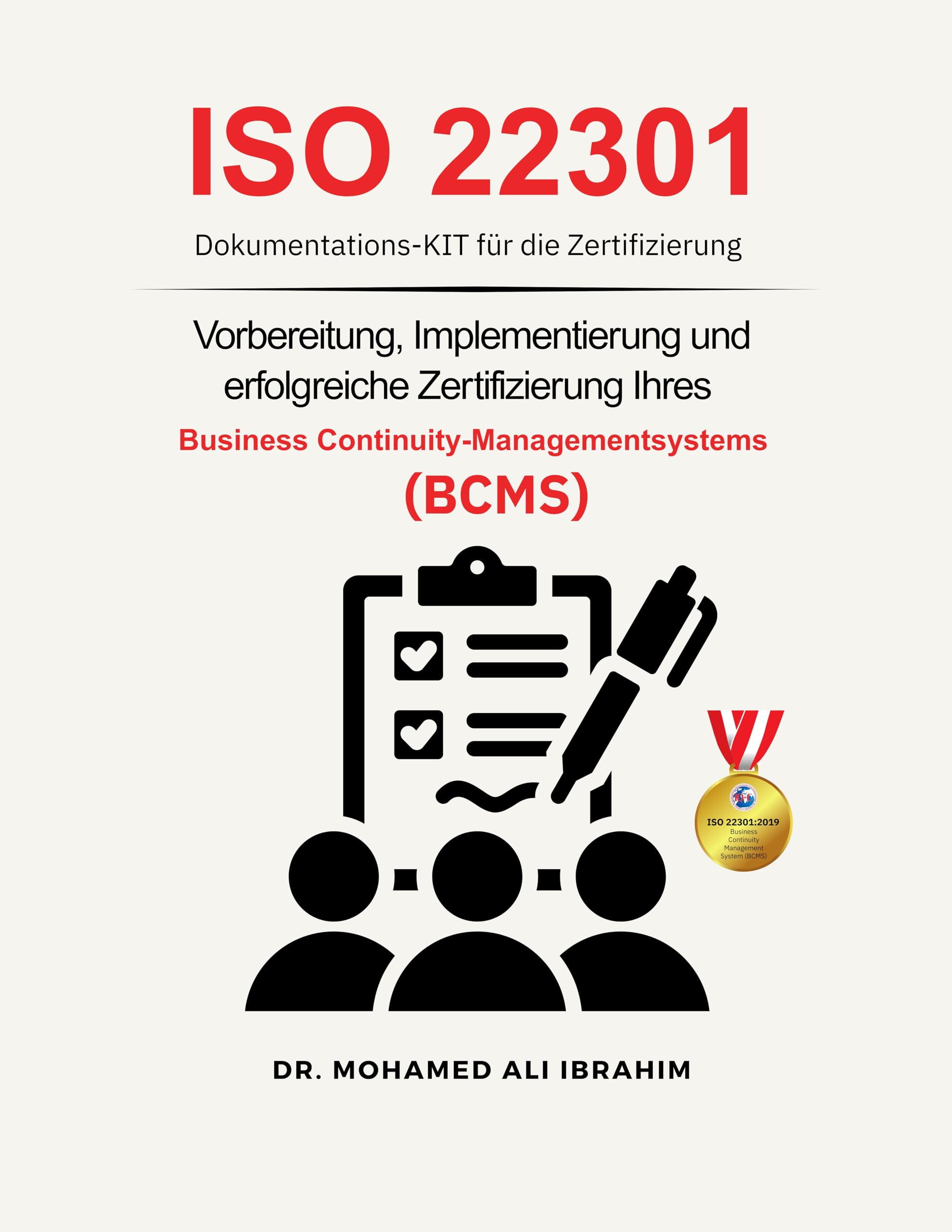 ISO 22301 Dokumentations-Kit für die Zertifizierung: Vorbereitung, Implementierung und erfolgreiche Zertifizierung Ihres Business Continuity-Managementsystems (BCMS)