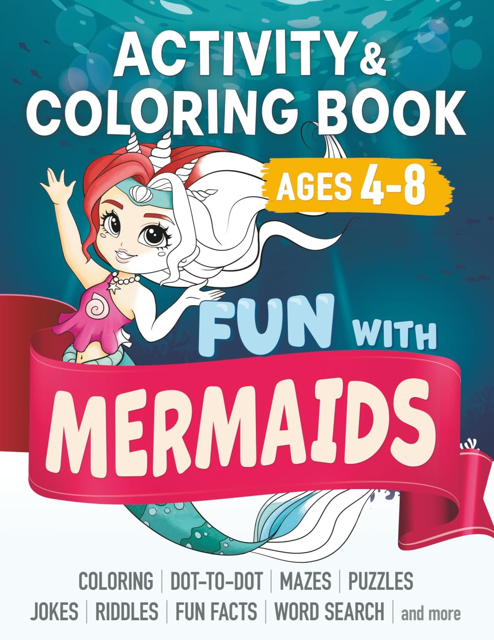 Fun with MERMAIDS: Learning Activity and Coloring Book for Kids Ages 4-8: Coloring, dot-to-dot, mazes, puzzles, jokes and facts about ocean life (Color, Play, Learn)