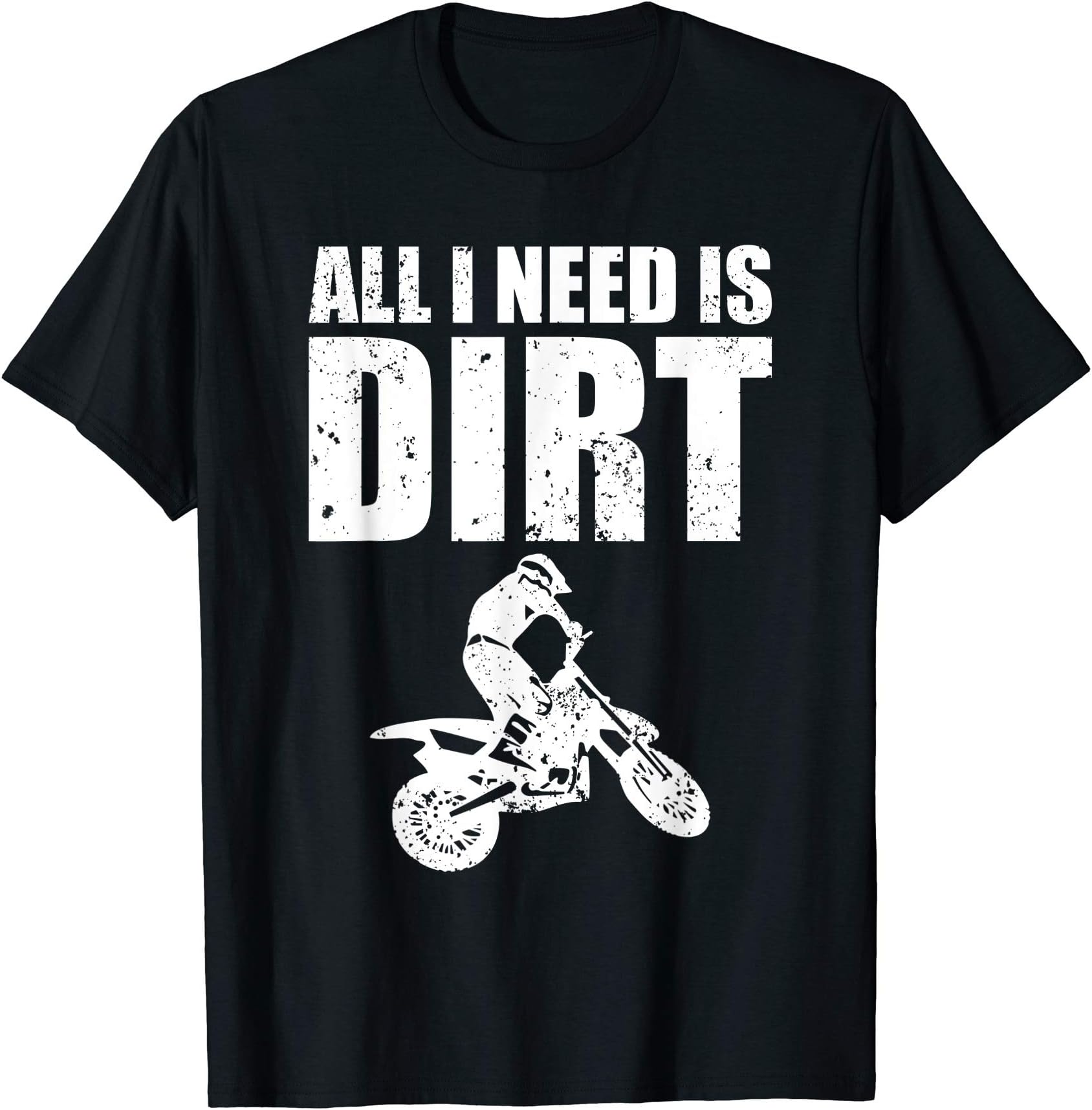 All I Need Is Dirt Bike Motocross Off-Roading T-Shirt T-ShirtOEKO-TEX STANDARD 100