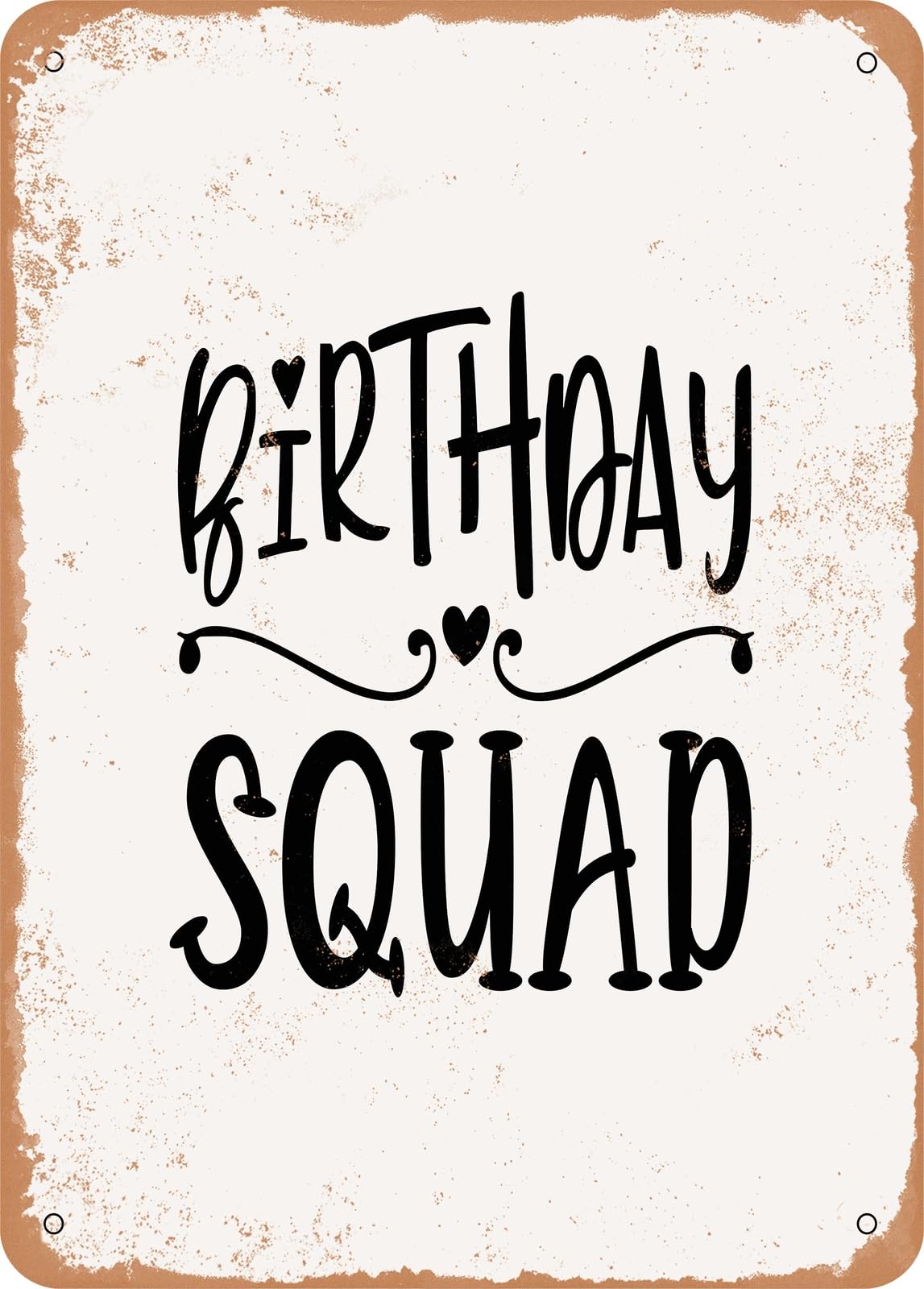 Metal Sign - Birthday Squad - 6 - Vintage Rusty Look home decor